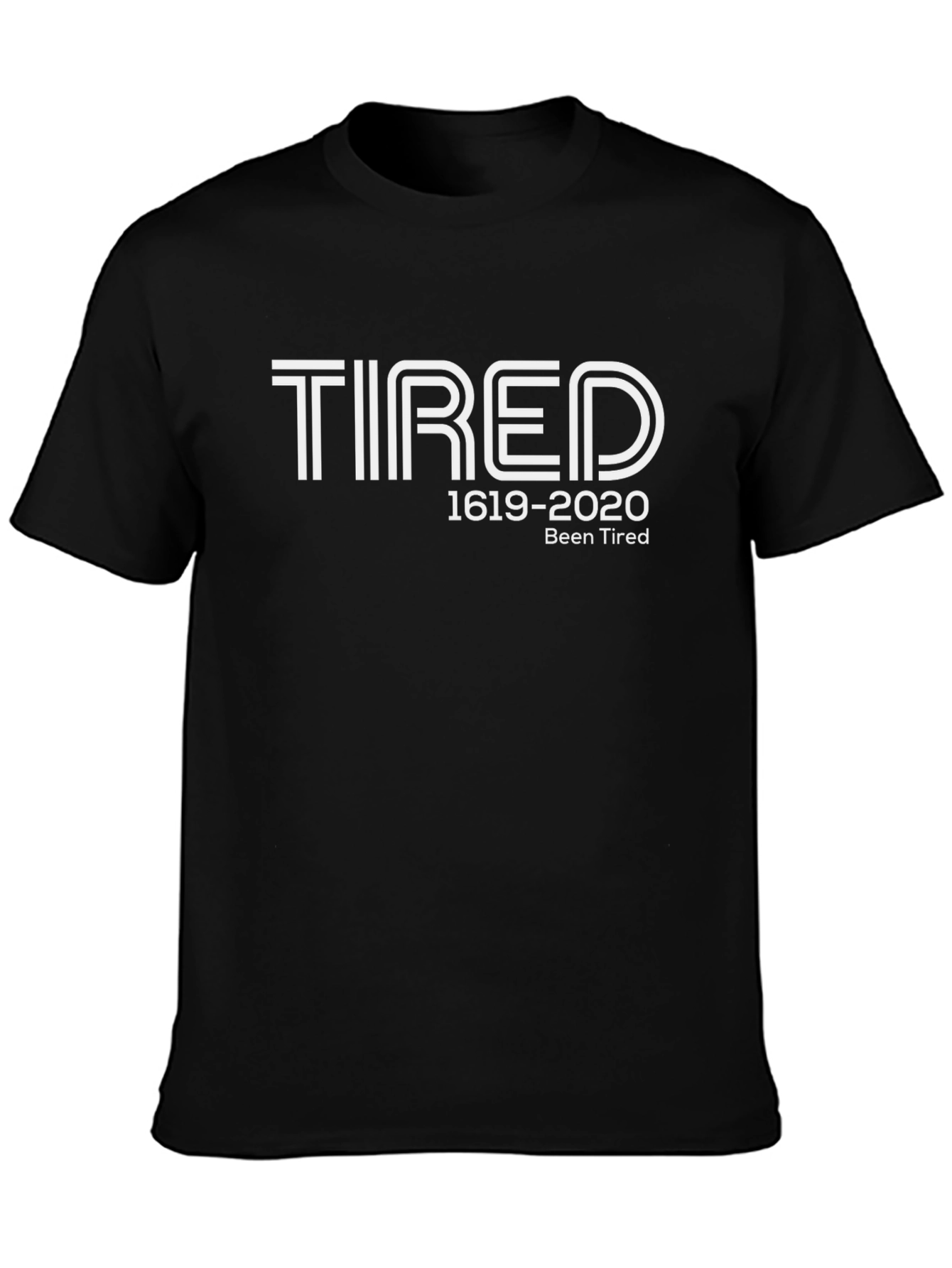 Tired 1619-2020 Graphic T-Shirt