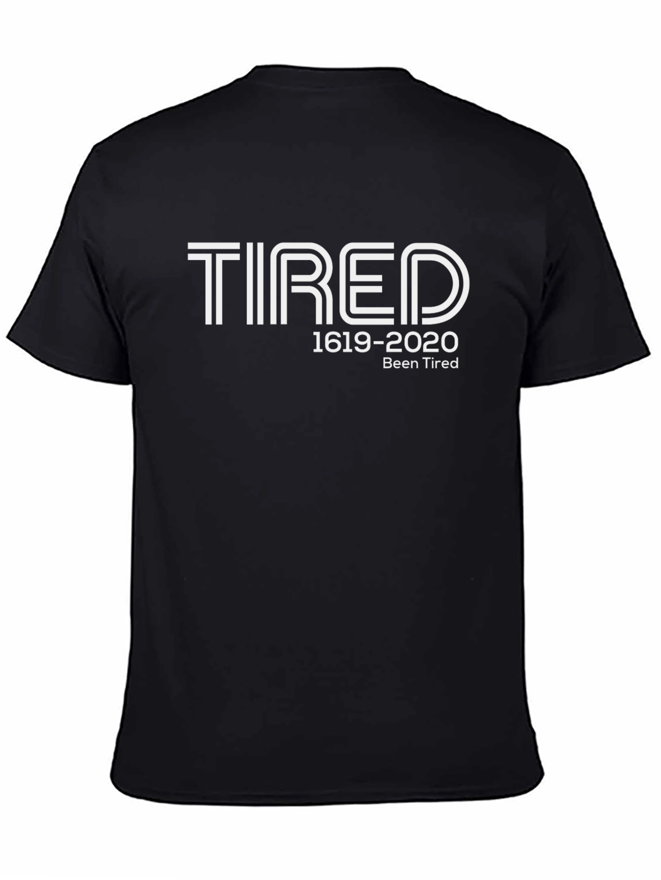 Tired 1619-2020 Graphic T-Shirt