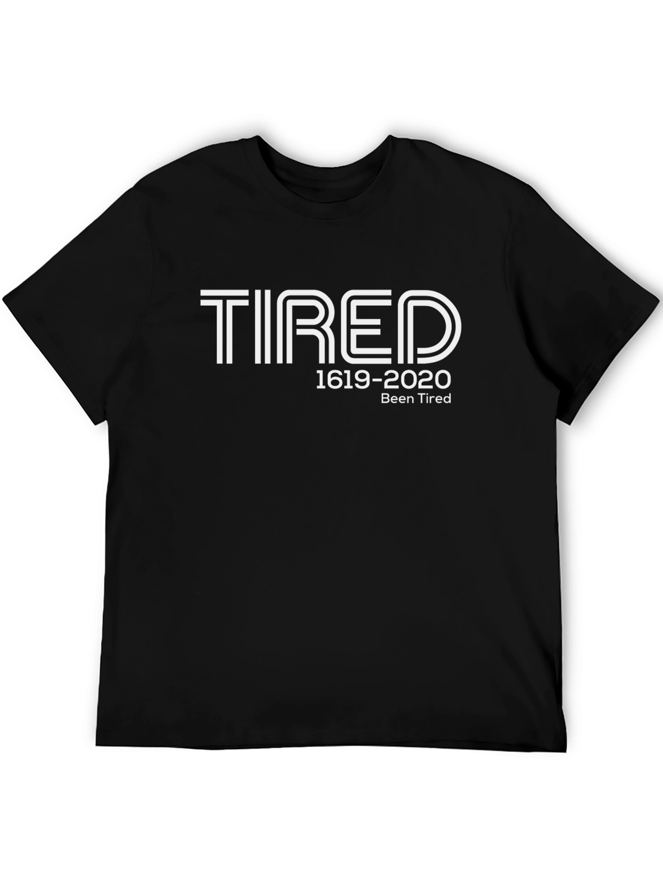 Tired 1619-2020 Graphic T-Shirt