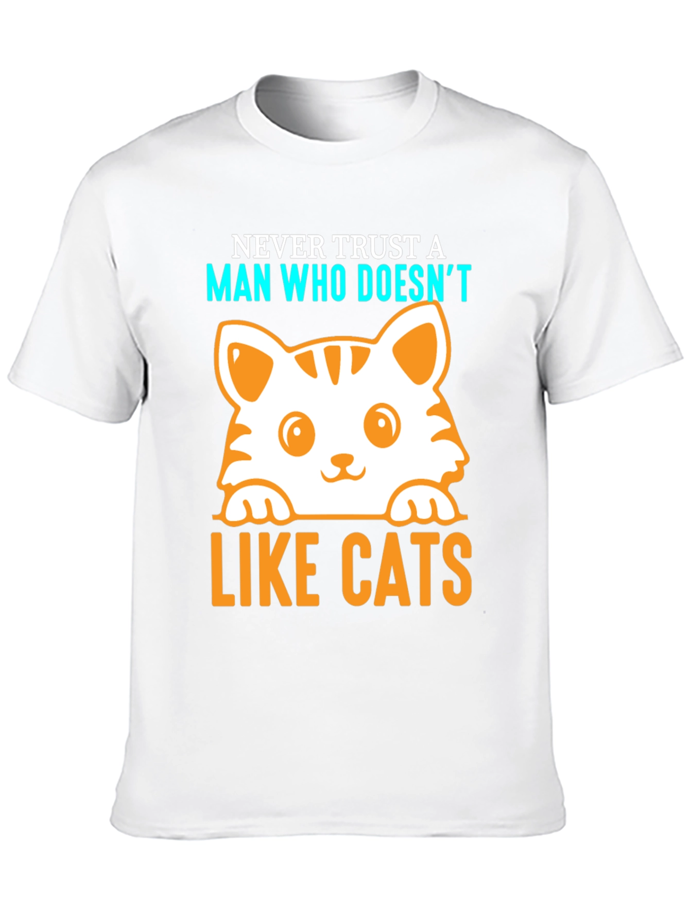 Never Trust a Man Who Doesnt Like Cats T-Shirt