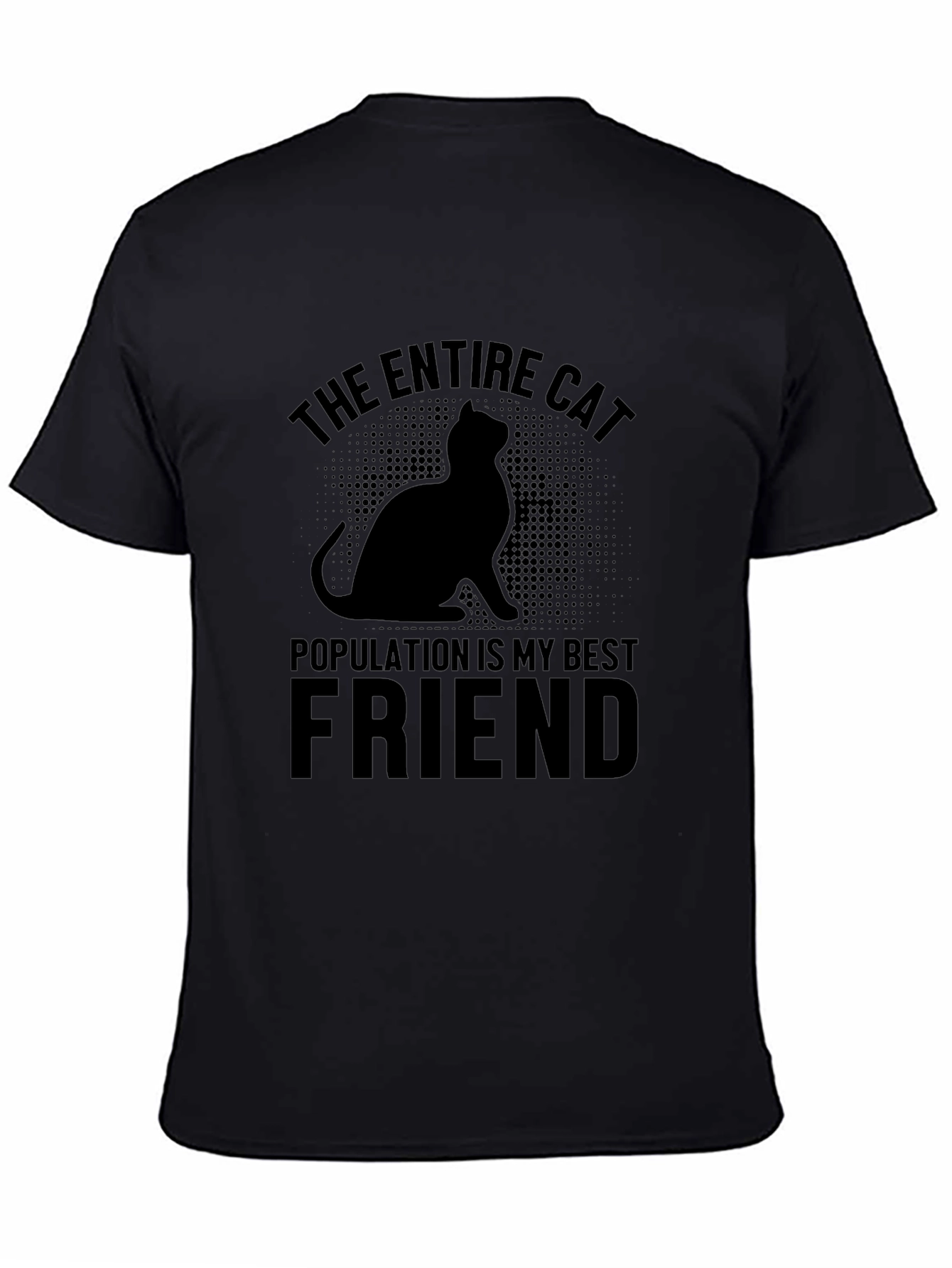 The Entire Cat Population is My Best Friend T-Shirt