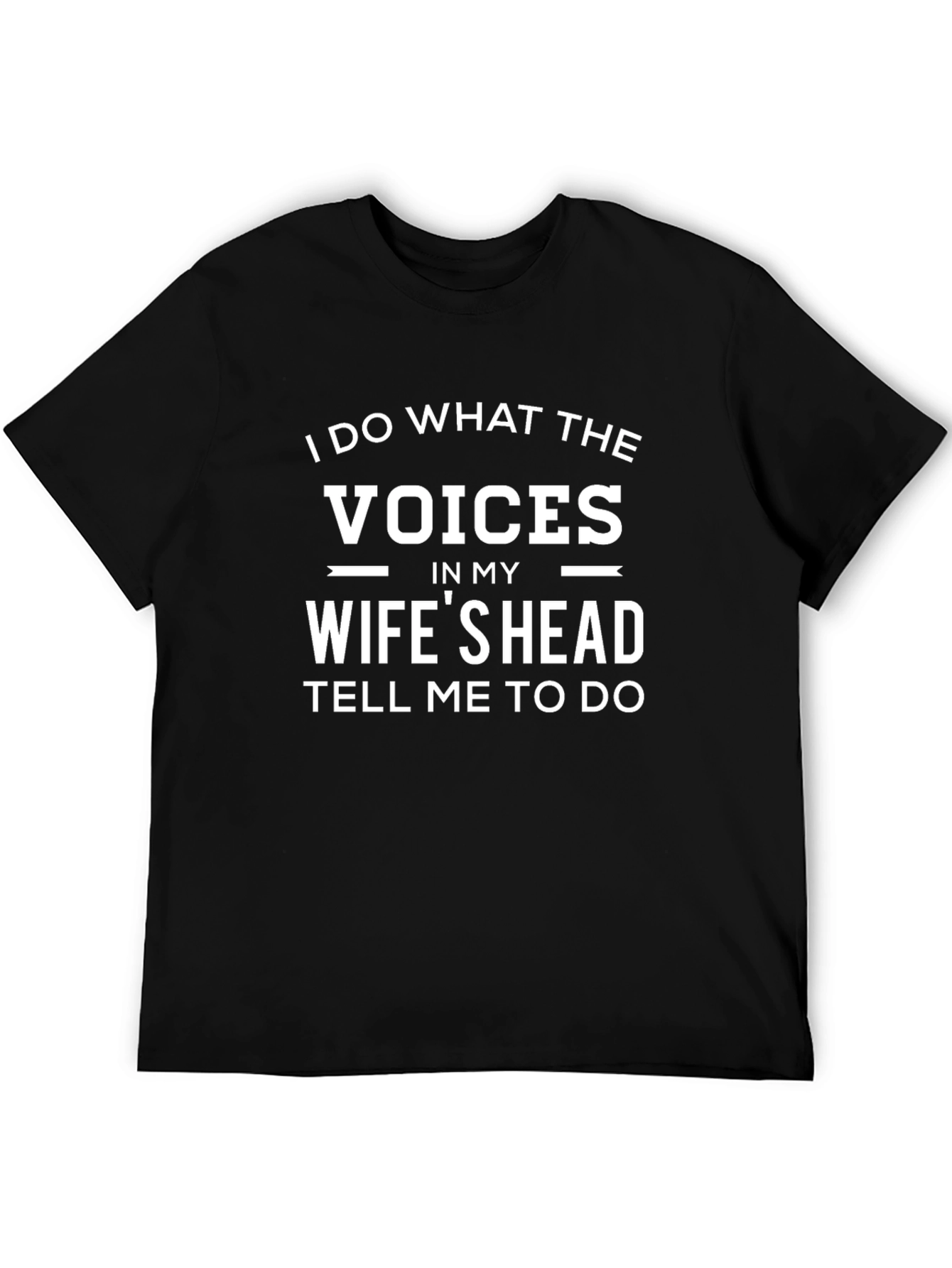 Voices in My Wifes Head Funny T-Shirt