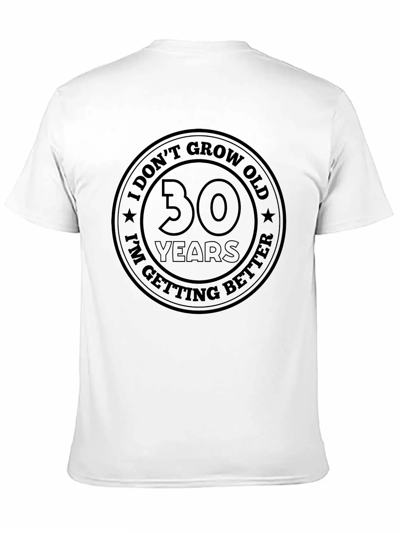 30 Years Old I Am Getting Better Unisex Casual T-Shirt – Clean Design For Daily Comfort