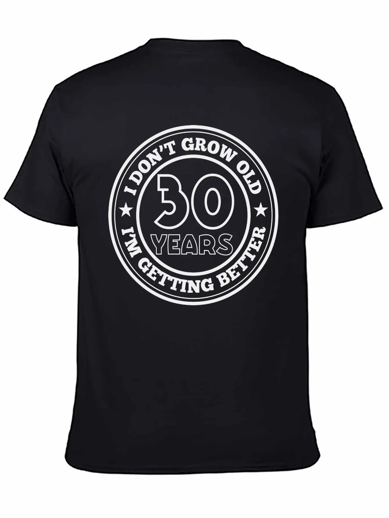 30 Years Old I Am Getting Better Unisex Casual T-Shirt – Clean Design For Daily Comfort