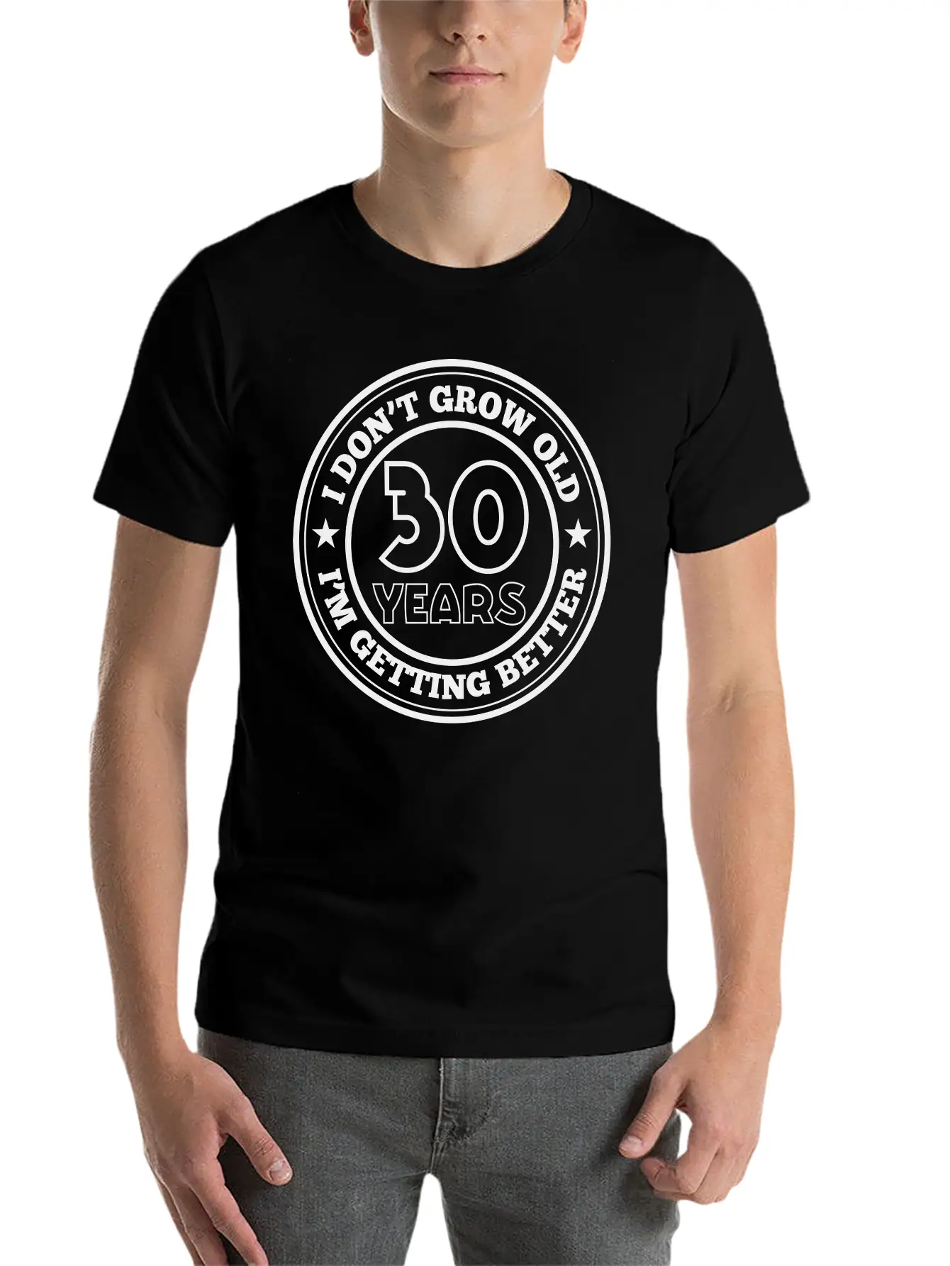 30 Years Old I Am Getting Better Unisex Casual T-Shirt – Clean Design For Daily Comfort