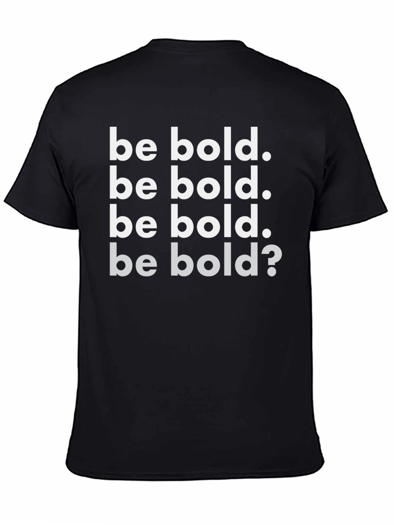 Be Bold Graphic T-Shirt - Motivational Tee