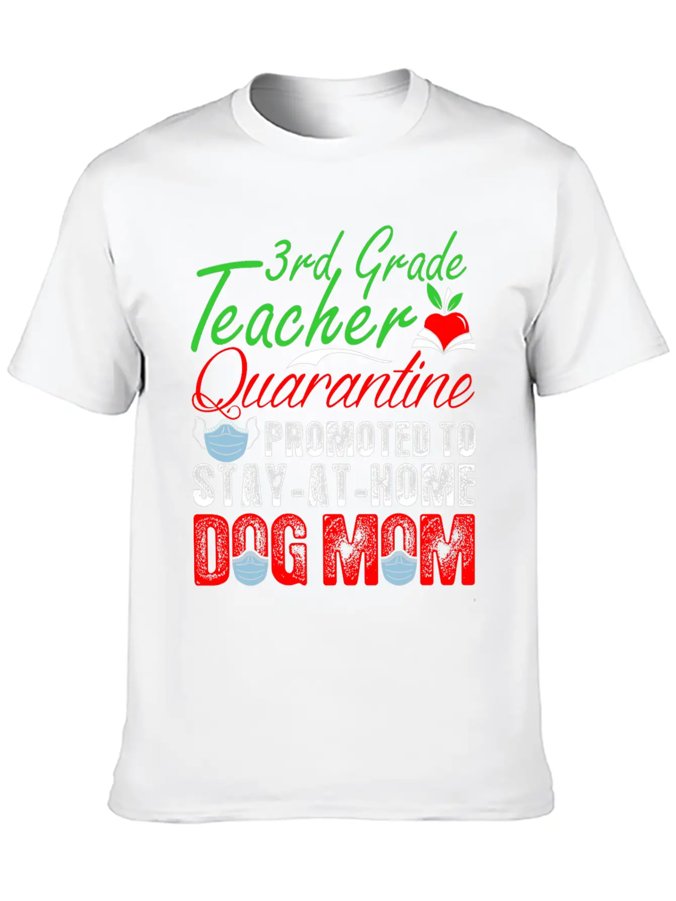 3rd Grade Teacher Quarantine Dog Mom Tshirt Lightweight Cotton T-Shirt – Daily Comfort Graphic Shirt