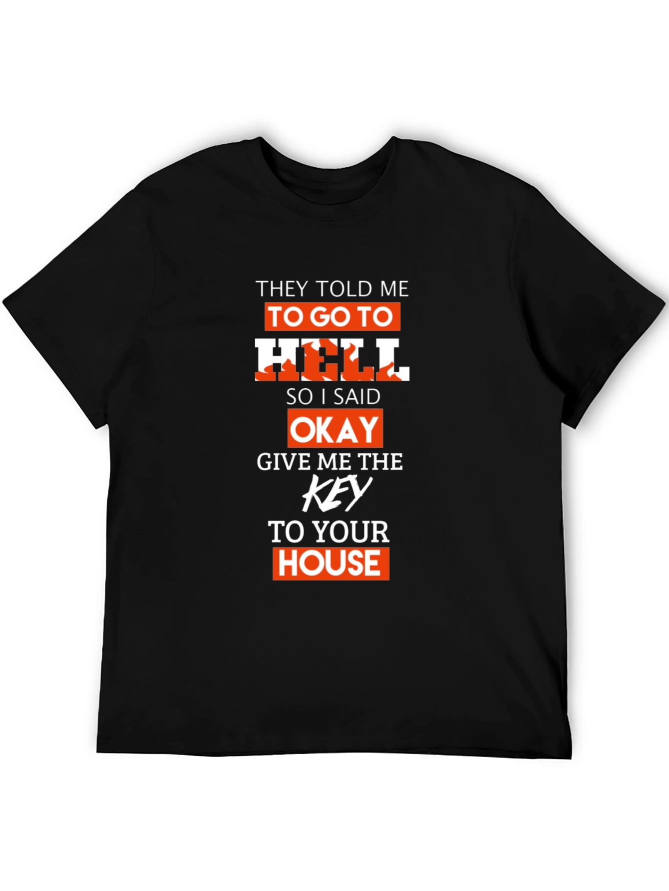 They Told Me To Go To Hell T-Shirt