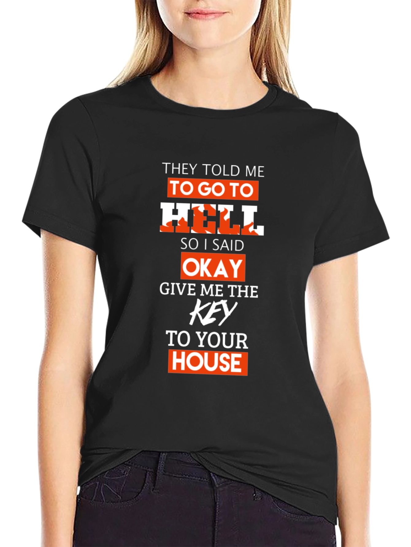 They Told Me To Go To Hell T-Shirt
