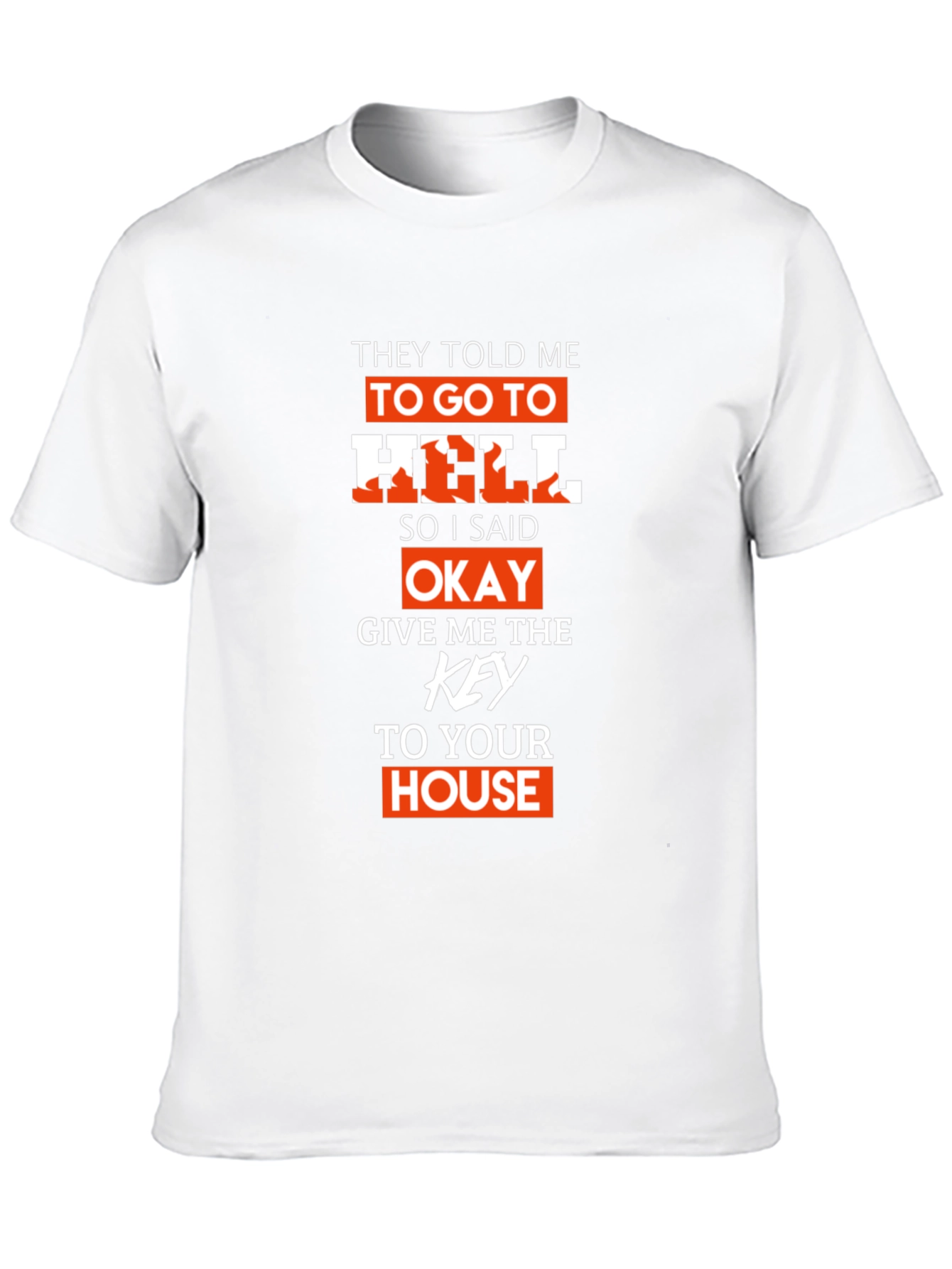 They Told Me To Go To Hell T-Shirt