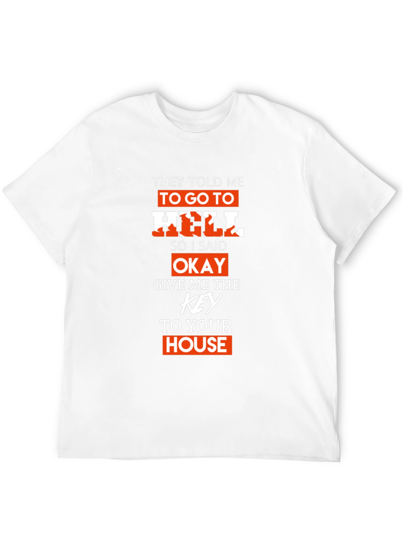 They Told Me To Go To Hell T-Shirt