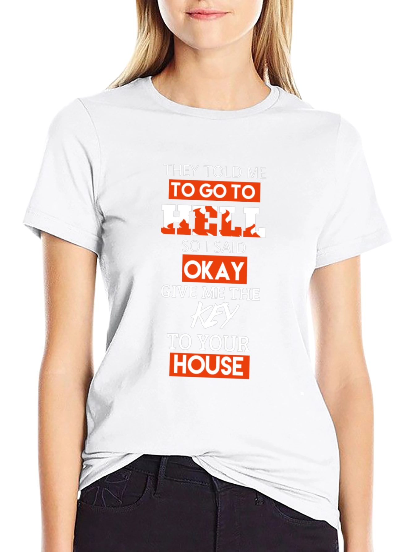 They Told Me To Go To Hell T-Shirt