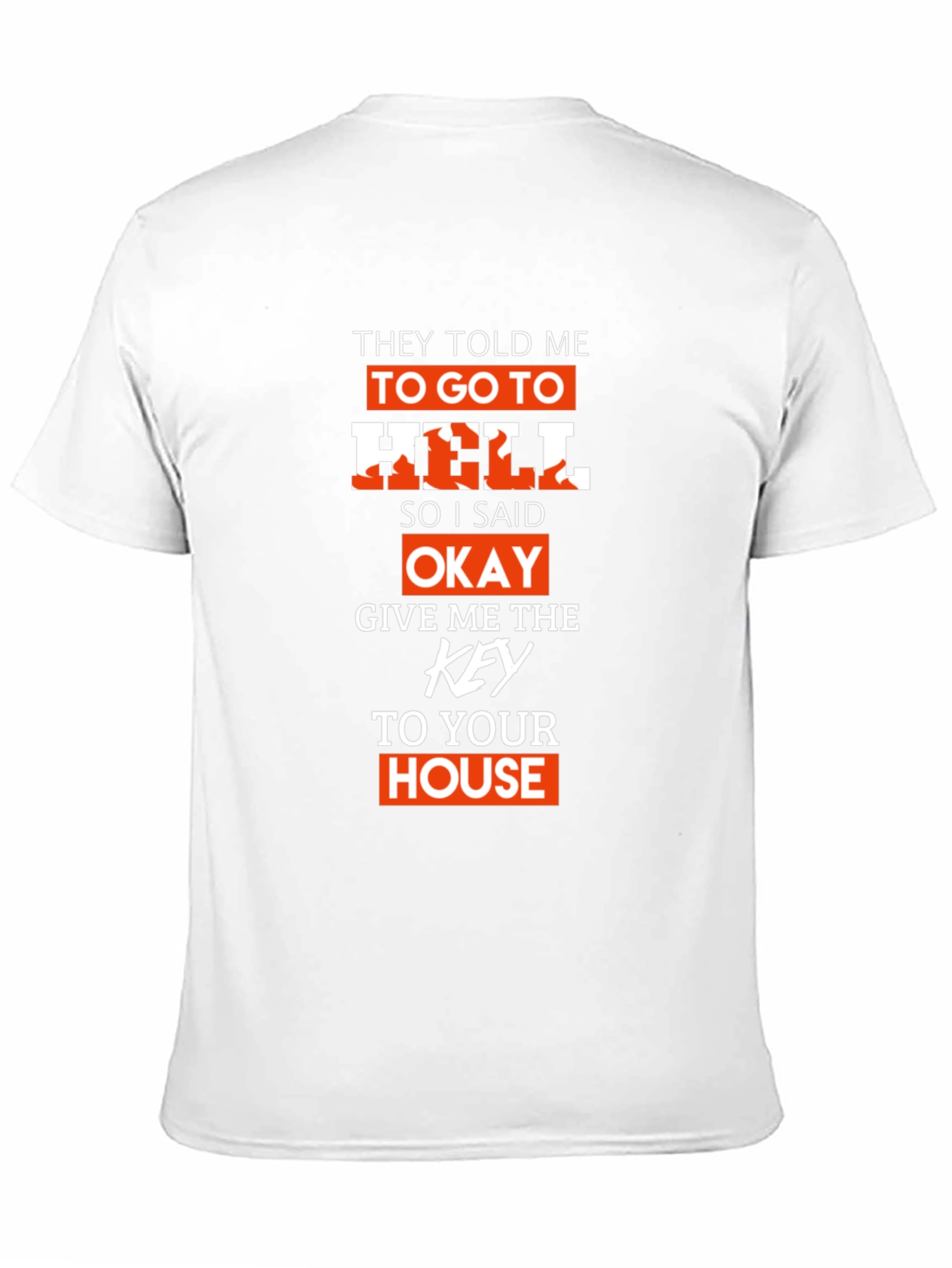 They Told Me To Go To Hell T-Shirt
