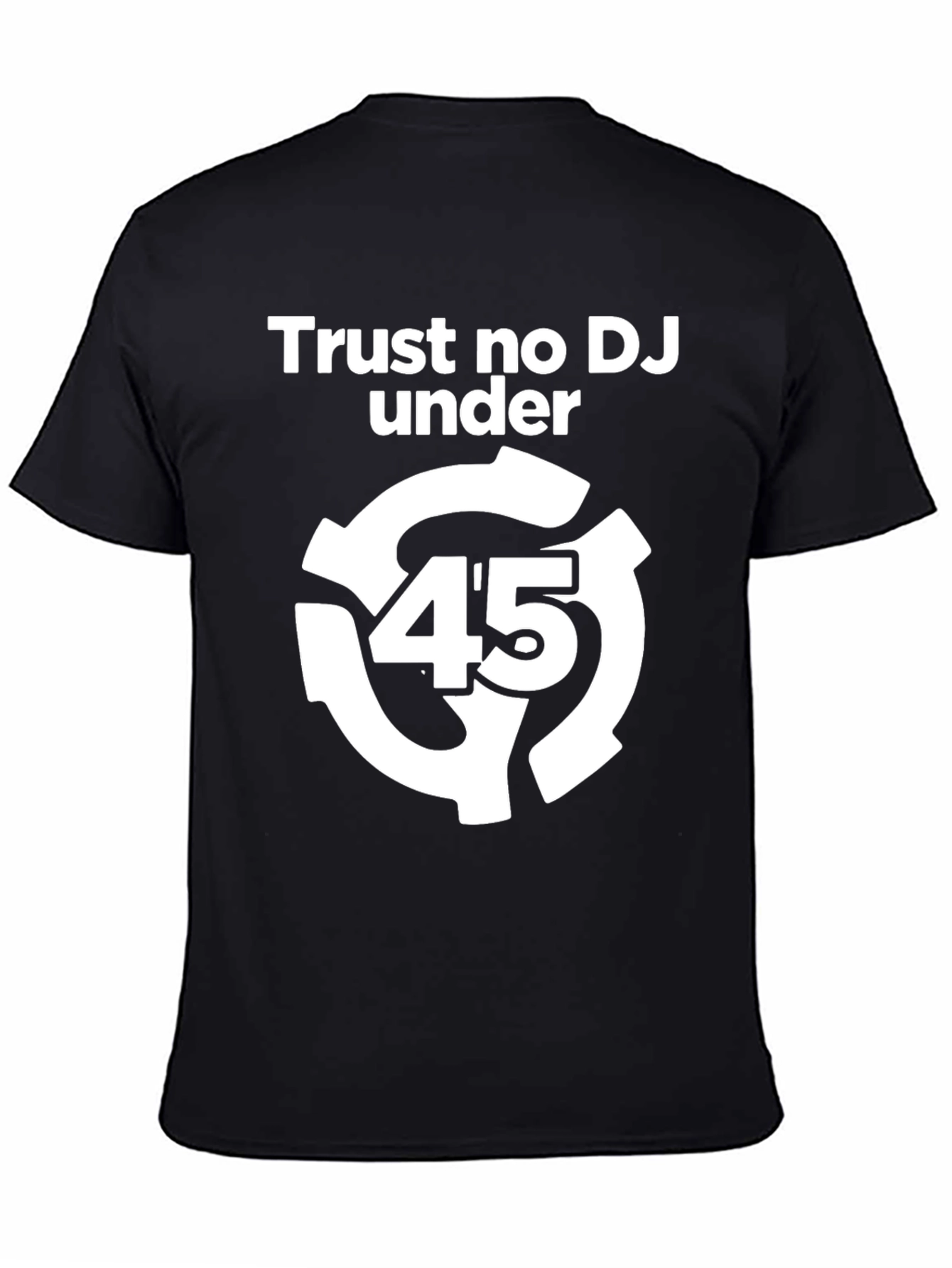 Trust No DJ Under 45 Black Graphic Tee