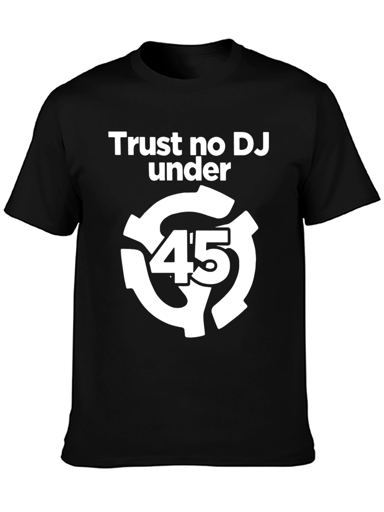 Trust No DJ Under 45 Black Graphic Tee