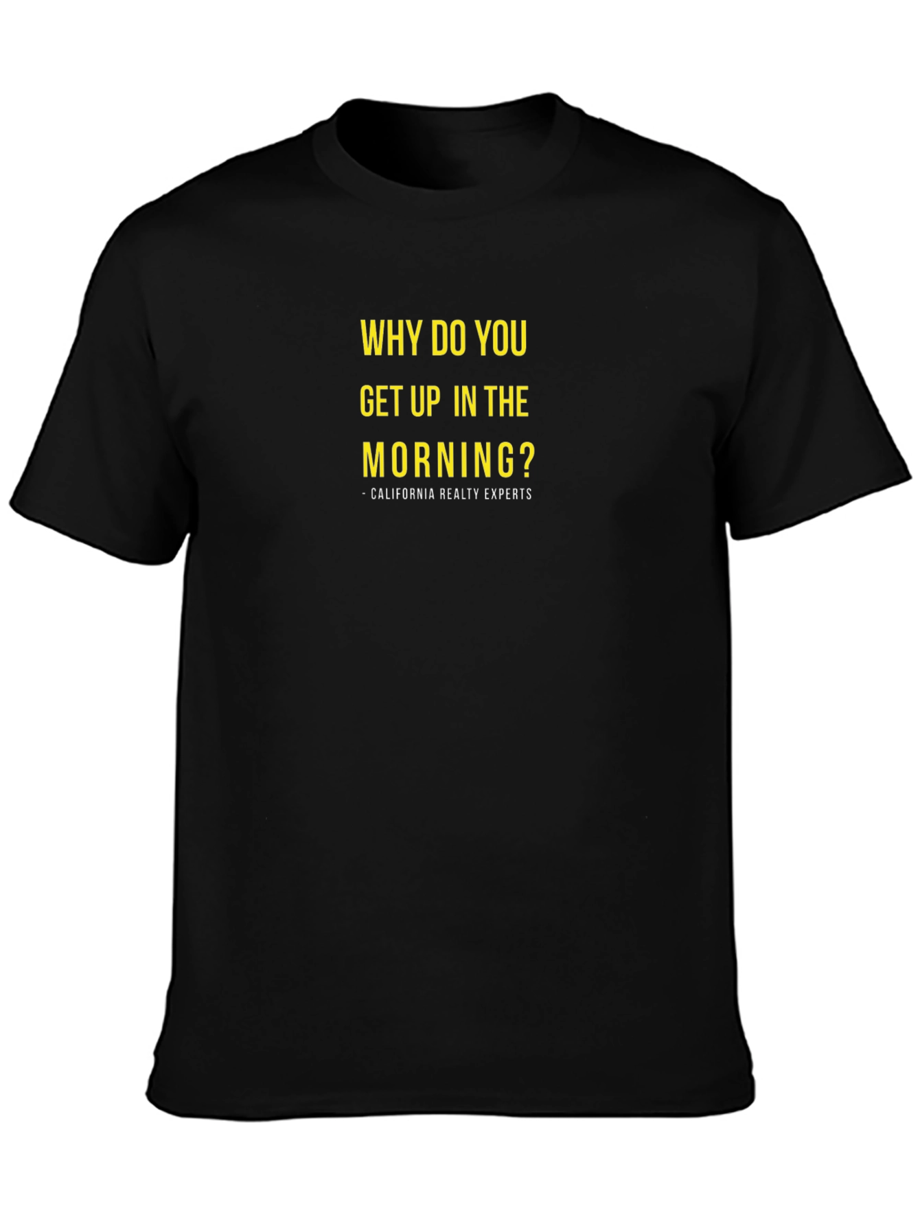 Why Do You Get Up Black T-Shirt