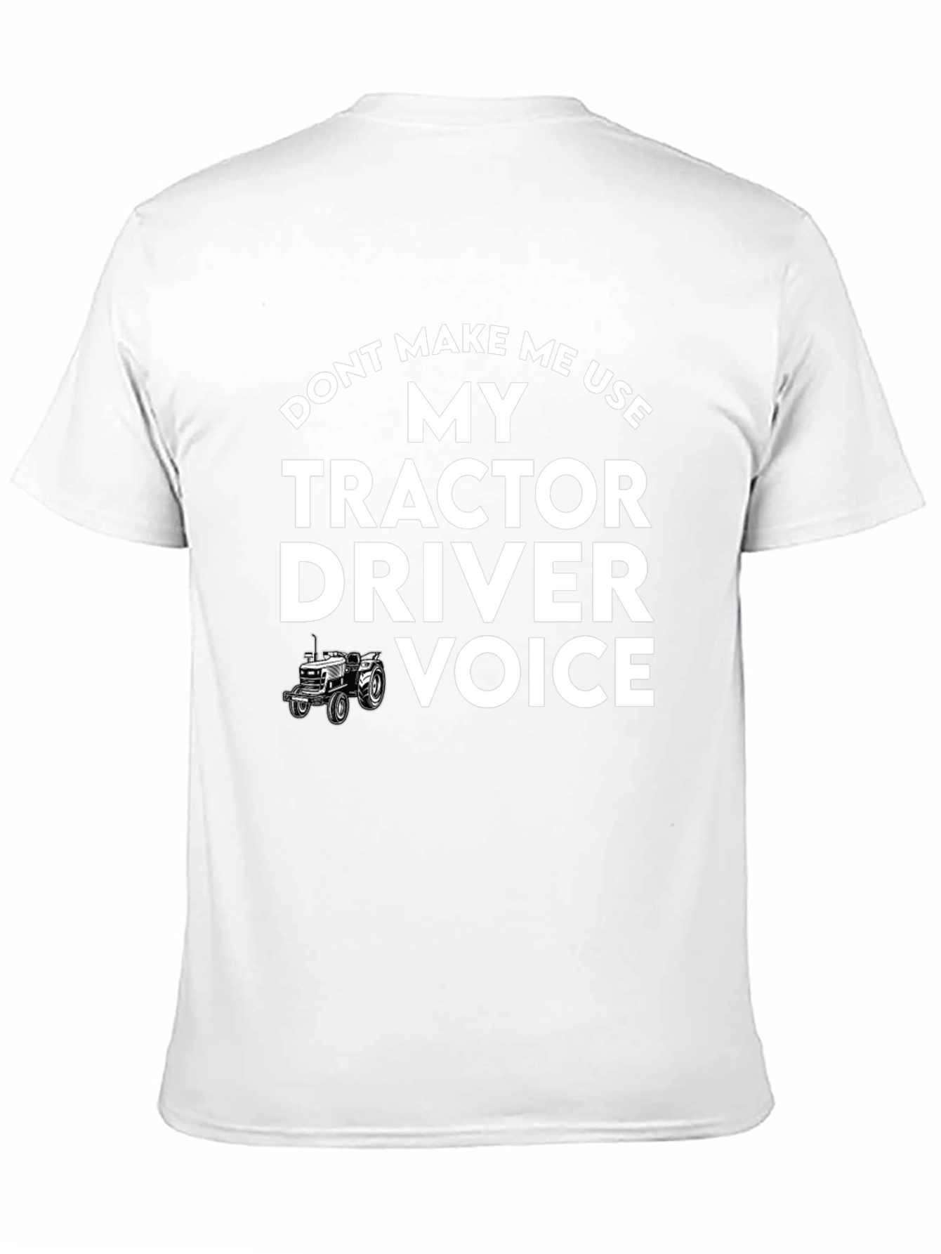 Tractor Driver Voice T-Shirt - Funny Farmer Tee