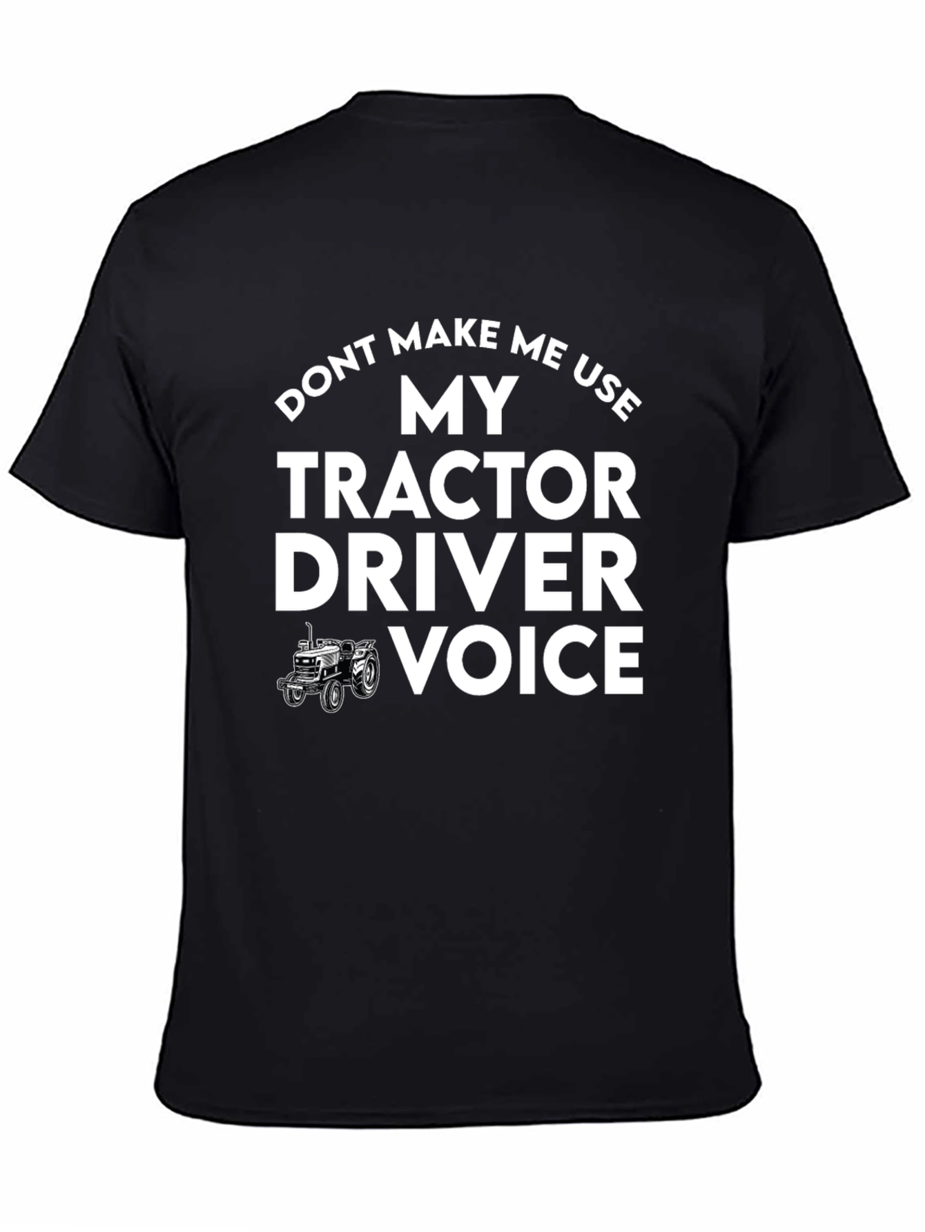 Tractor Driver Voice T-Shirt - Funny Farmer Tee