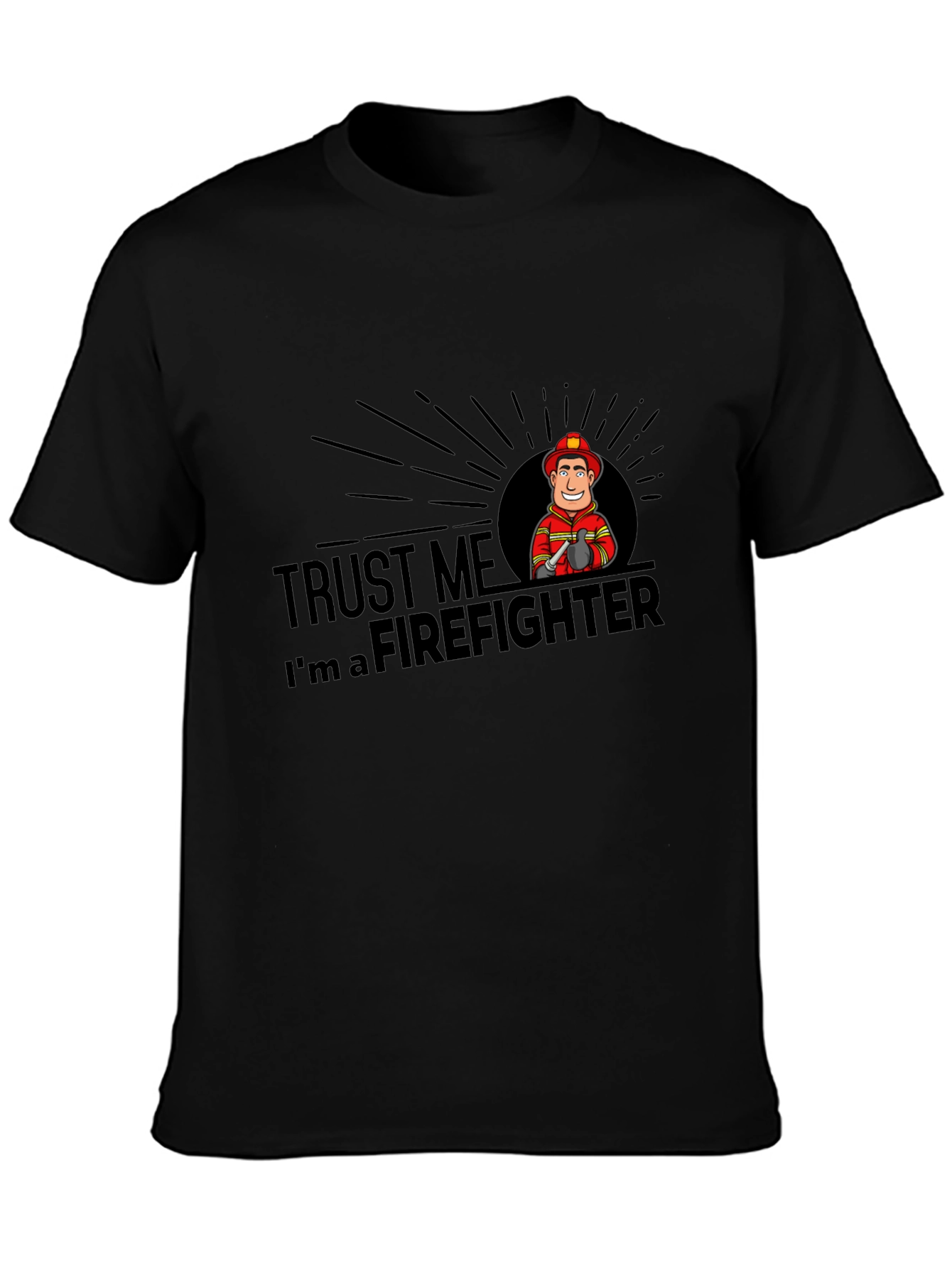 Trust Me Im A Firefighter T-Shirt
