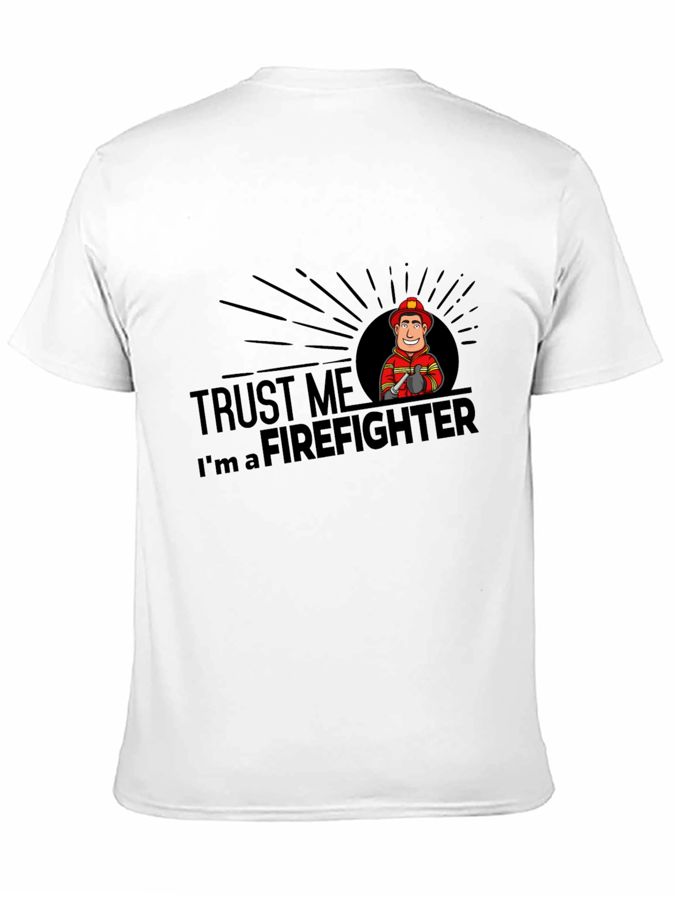 Trust Me Im A Firefighter T-Shirt