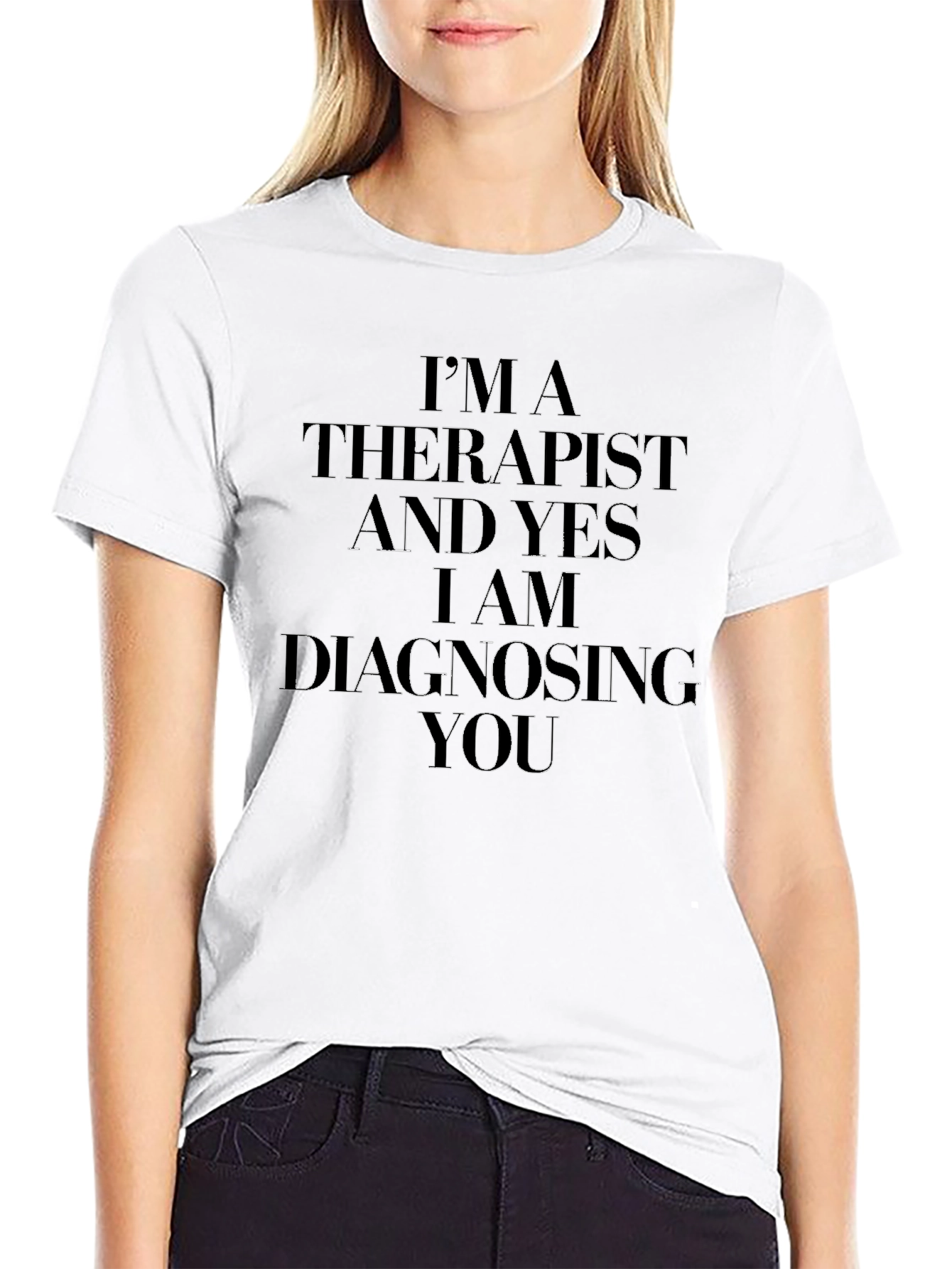 Therapist Diagnosing You T-Shirt - Funny Therapist Gift