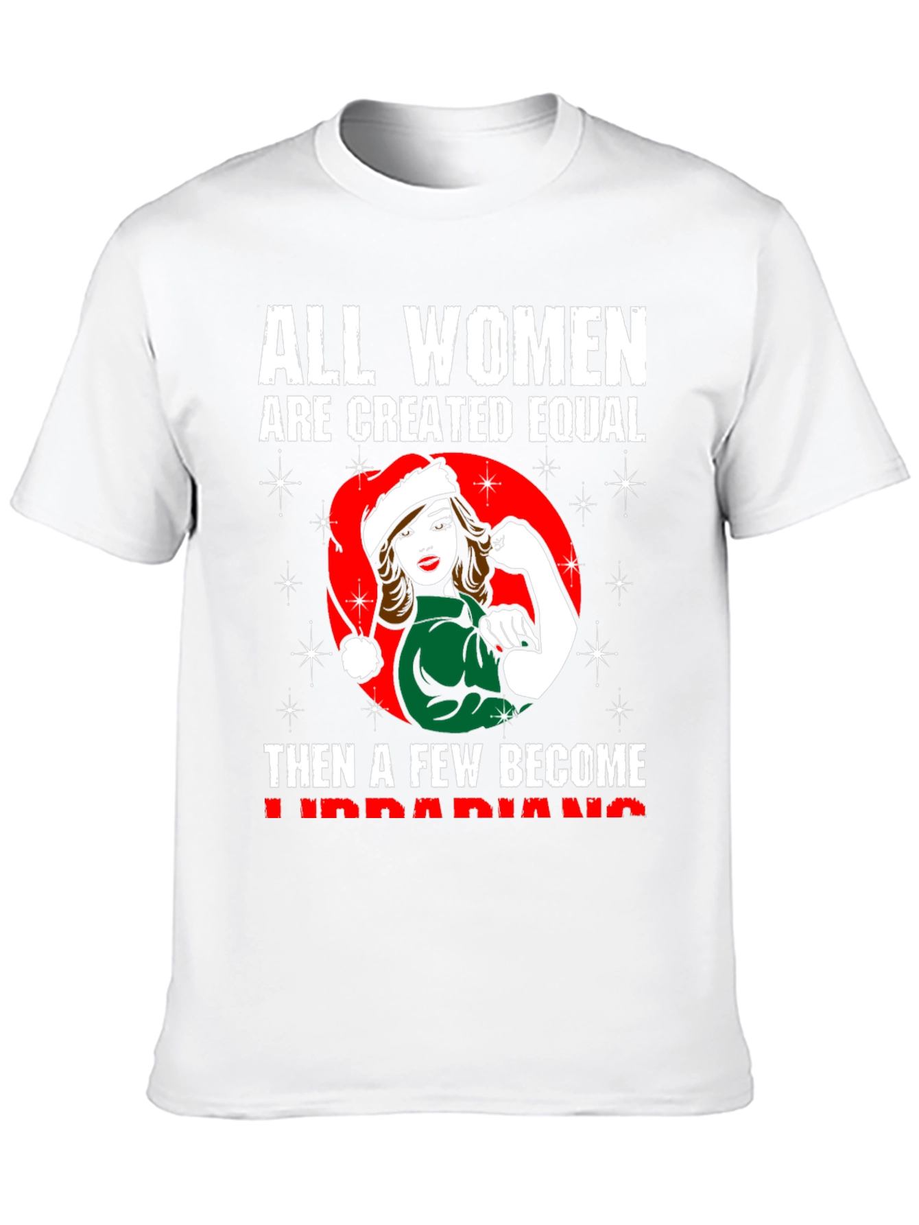 All Women Are Created Equal Librarian Christmas T-Shirt