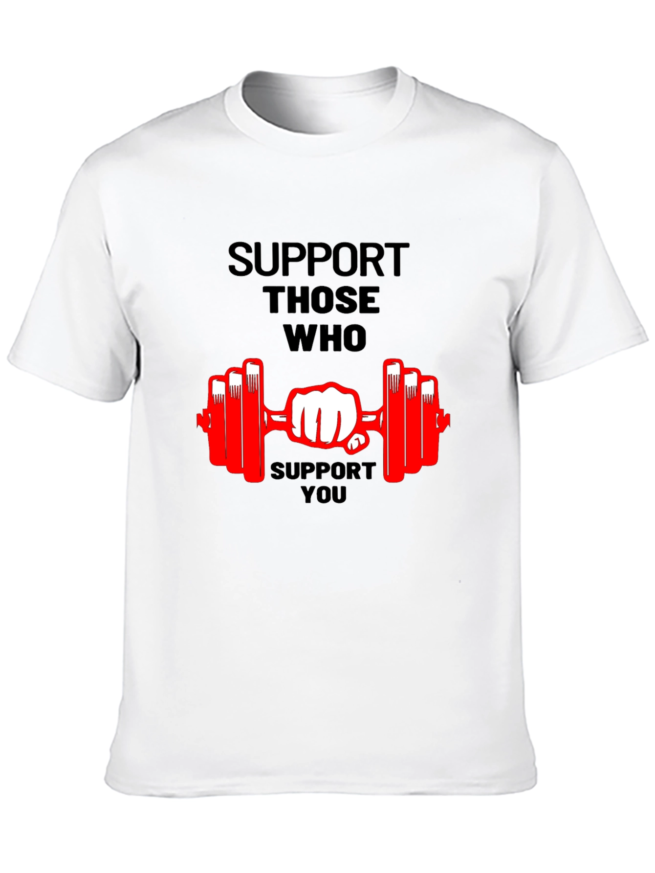 Support Those Who Support You Graphic T-Shirt