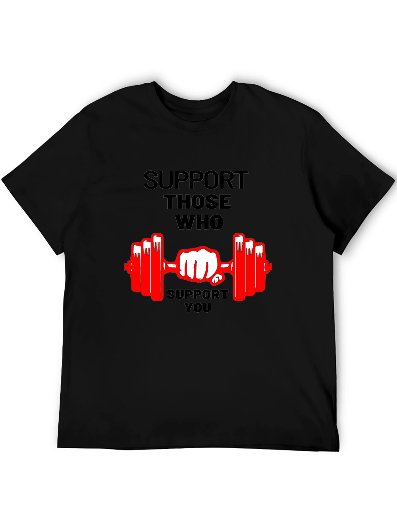 Support Those Who Support You Graphic T-Shirt