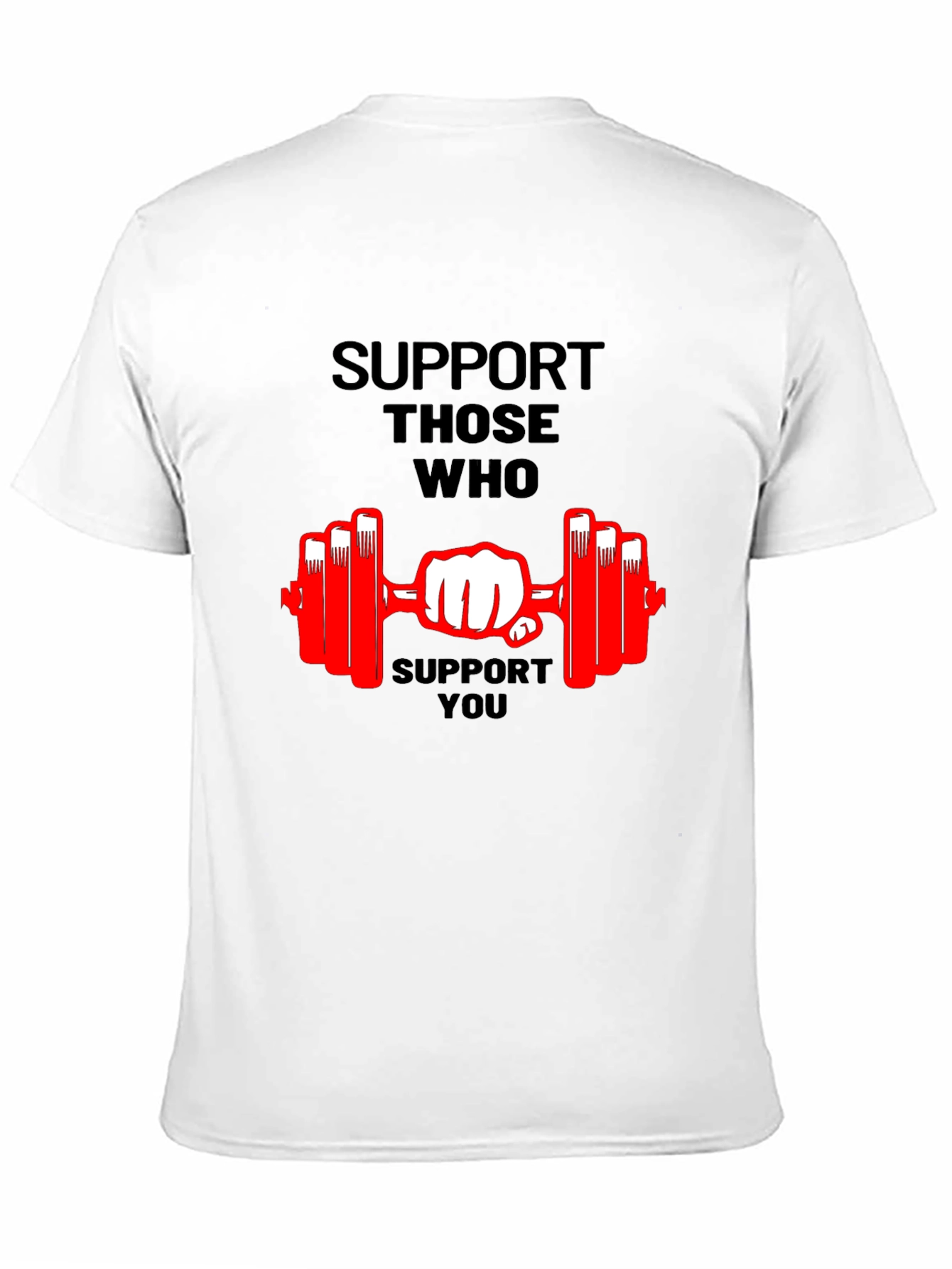 Support Those Who Support You Graphic T-Shirt