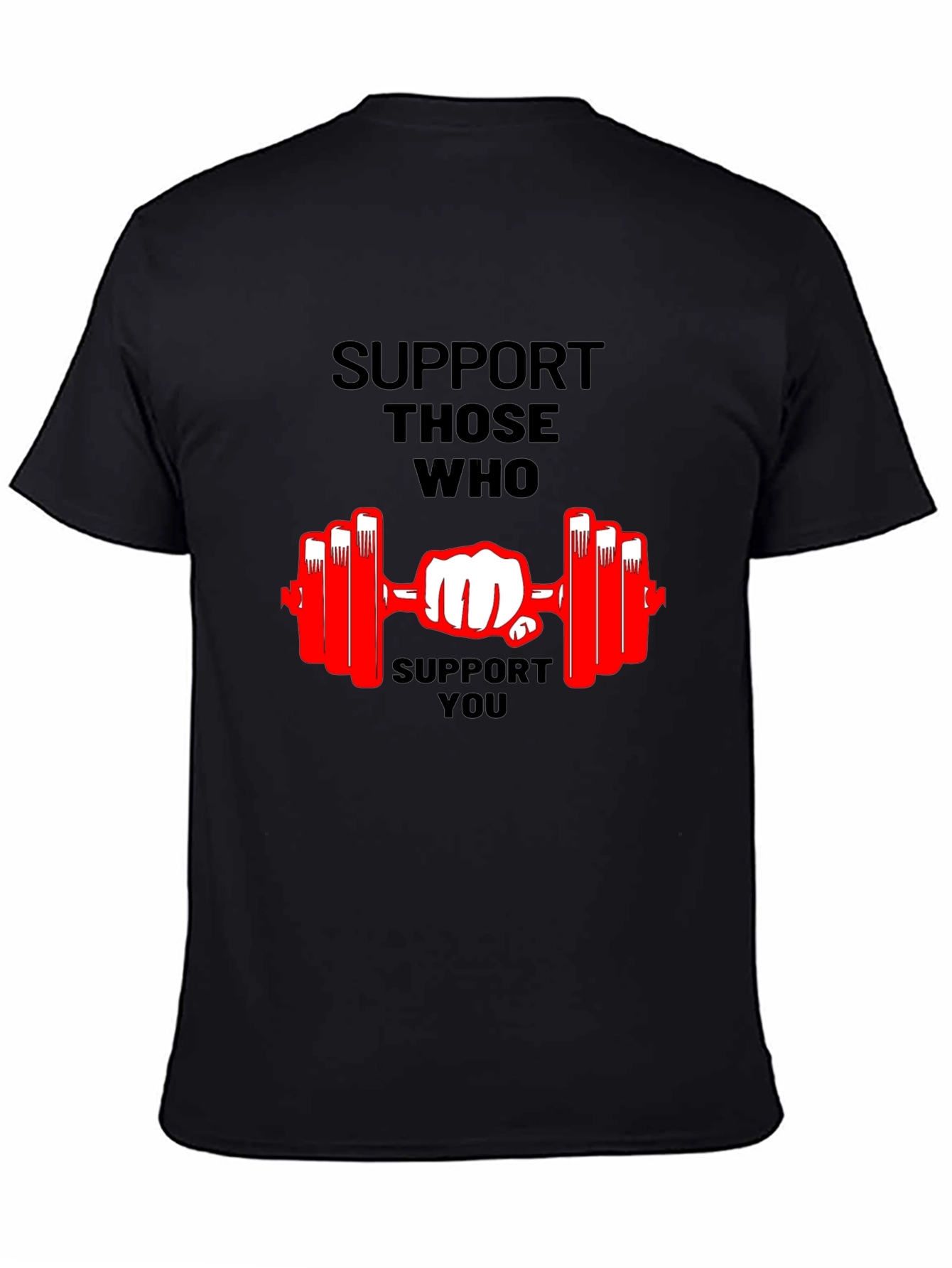 Support Those Who Support You Graphic T-Shirt