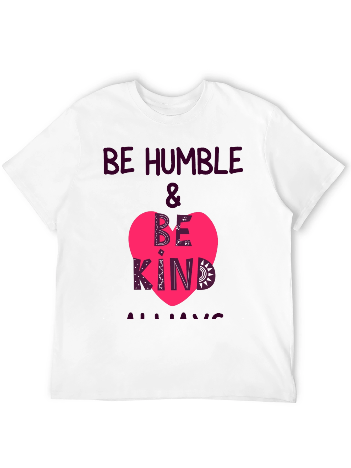 Be Humble & Be Kind Always T-Shirt