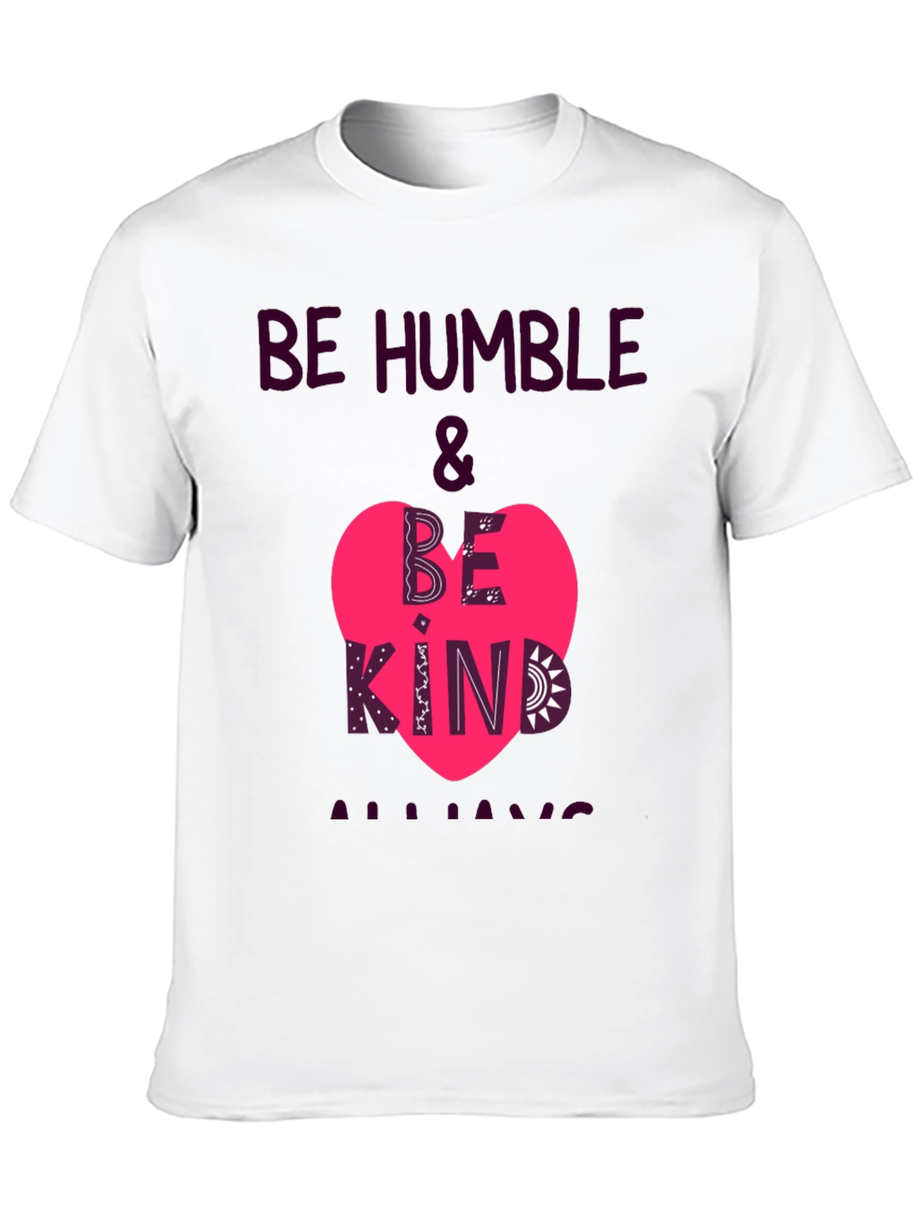 Be Humble & Be Kind Always T-Shirt