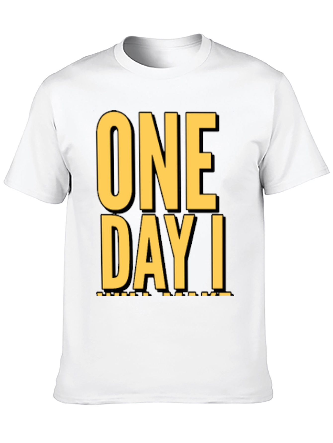 One Day I T-Shirt - Stylish Graphic Tee