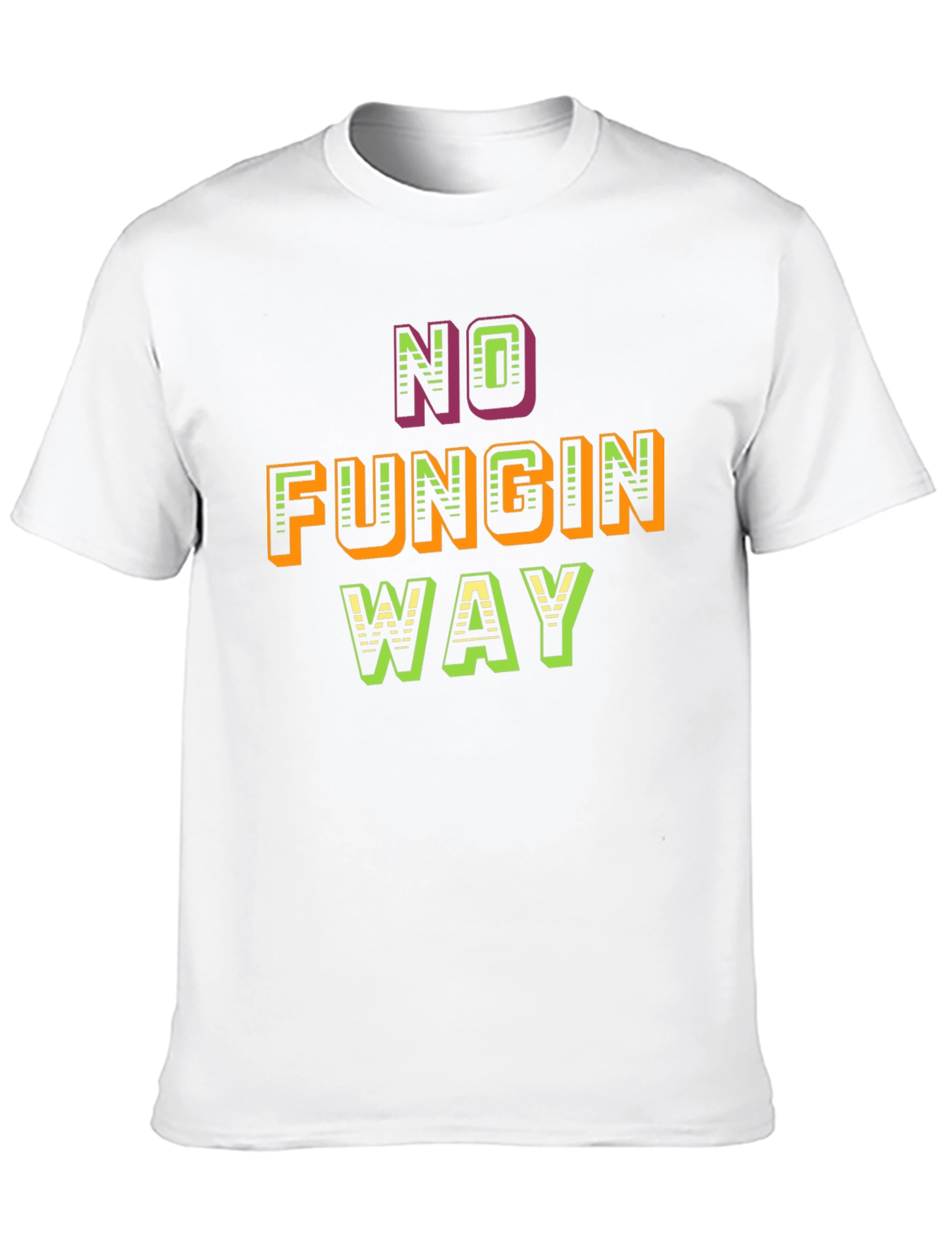 No Fungin Way Graphic T-Shirt
