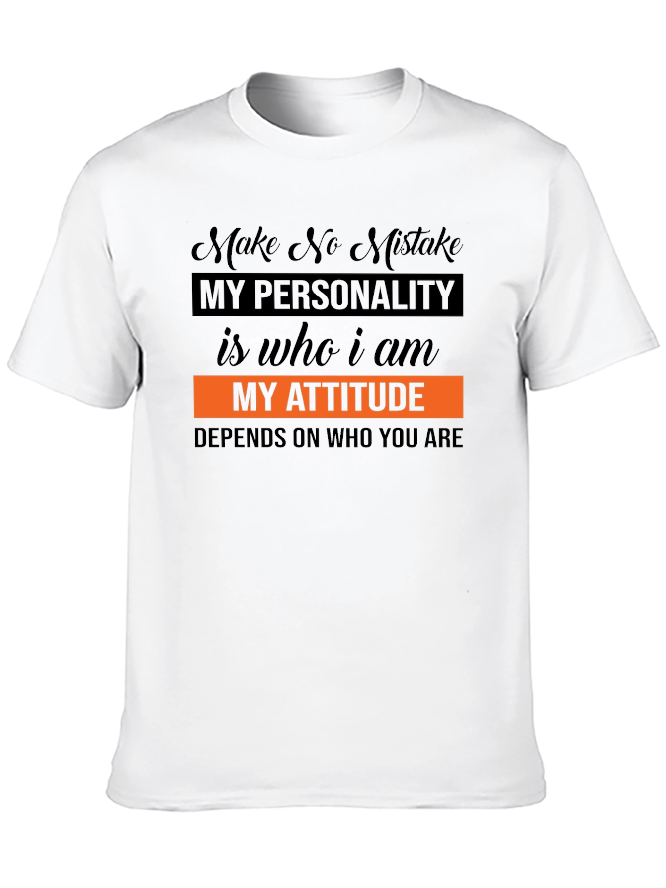 Statement T-Shirt: My Attitude Depends on You