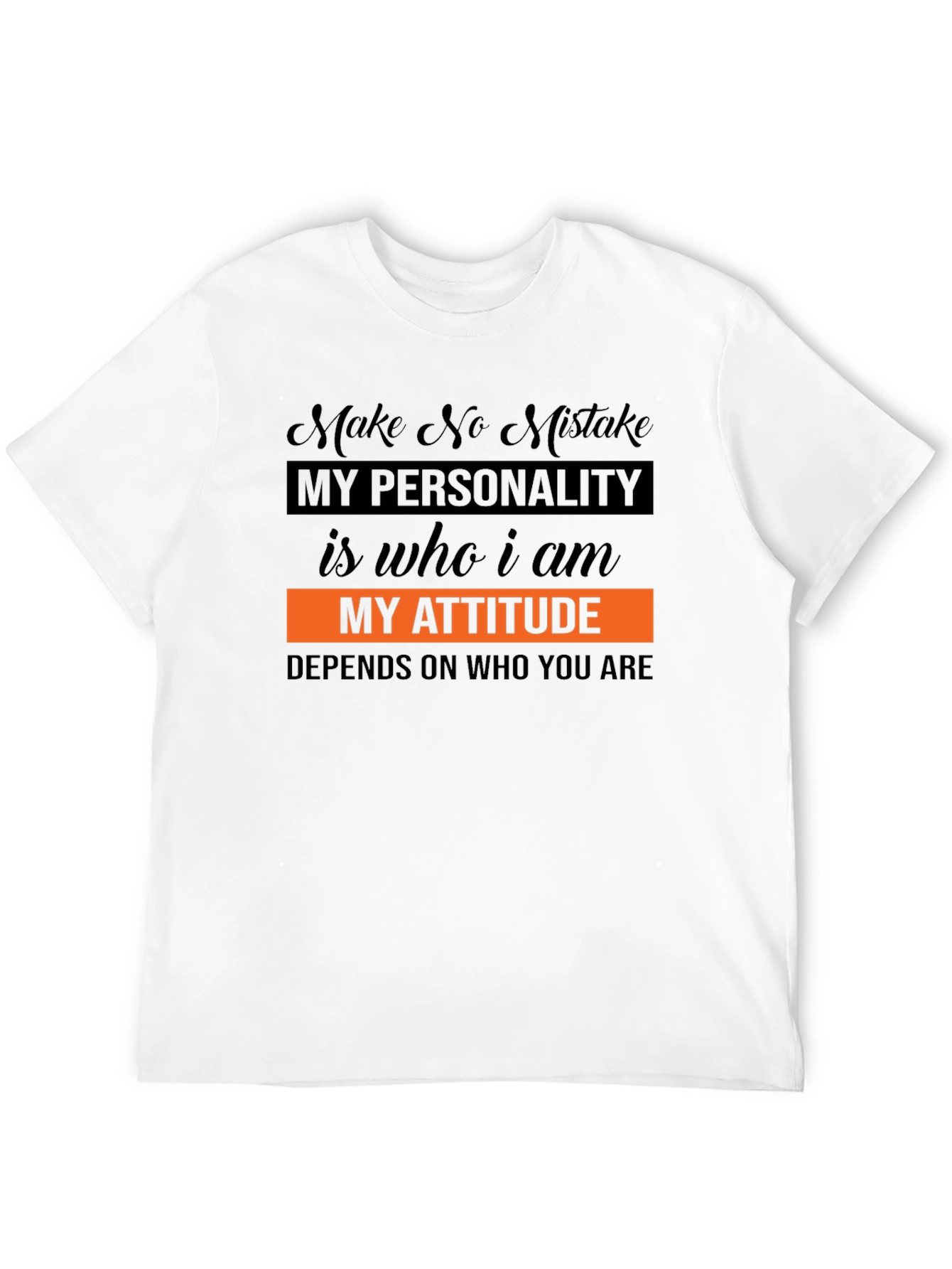 Statement T-Shirt: My Attitude Depends on You