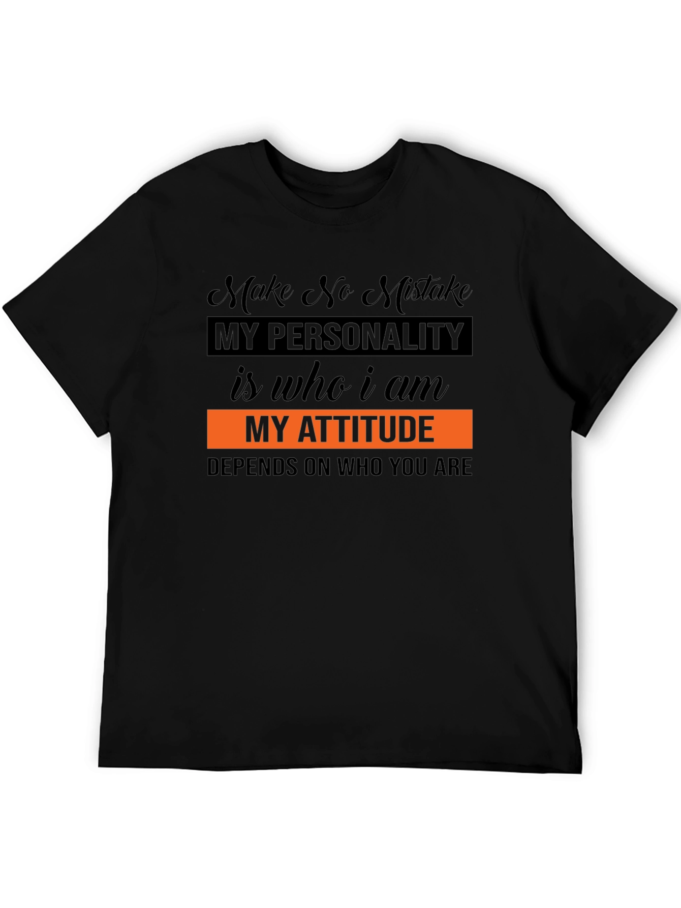 Statement T-Shirt: My Attitude Depends on You