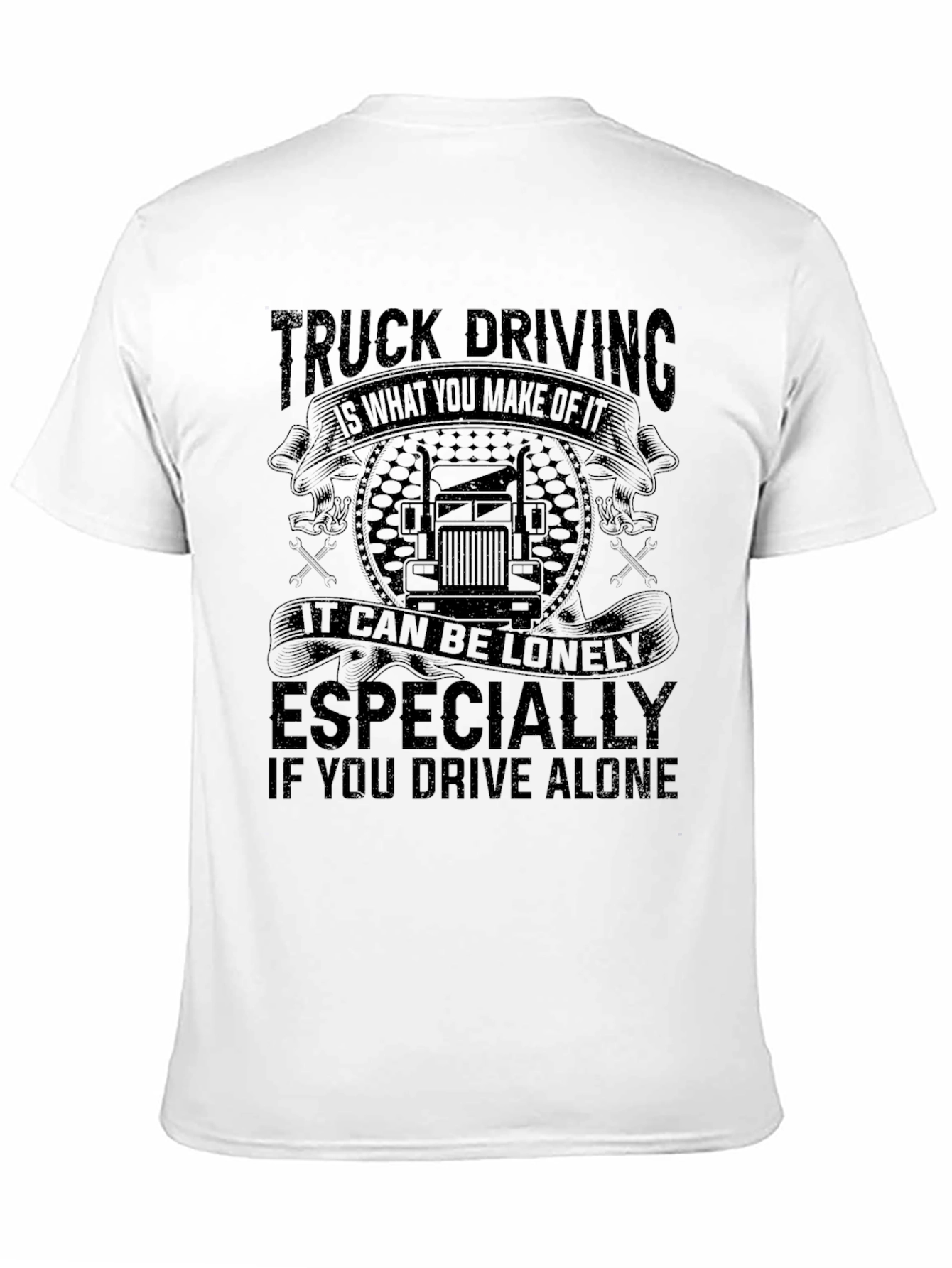 Truck Driving Quote Graphic Tee