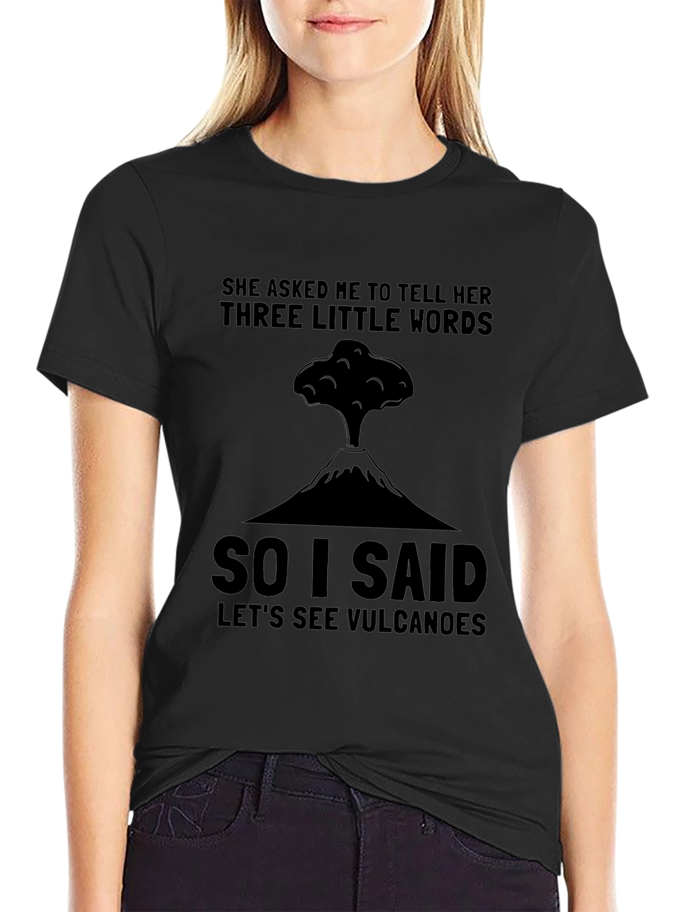 Volcano Humor T-Shirt: Three Little Words