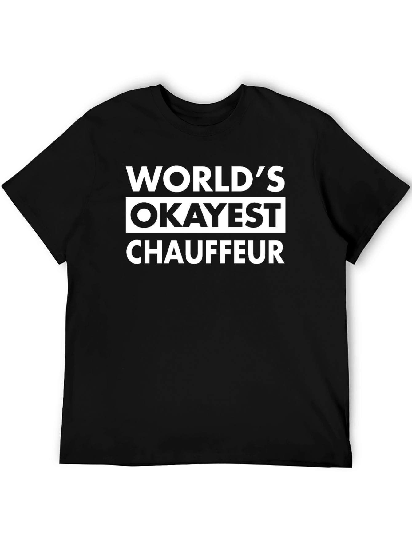 Worlds Okayest Chauffeur Black T-Shirt