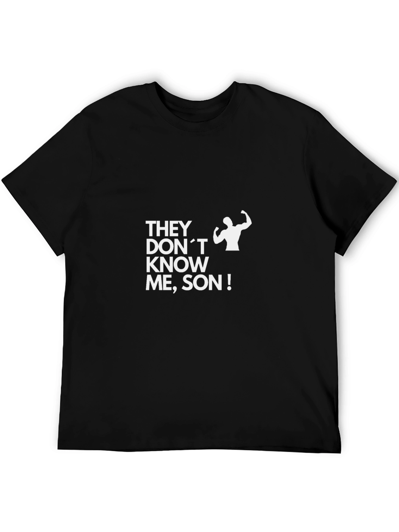 They Dont Know Me Son! Black T-Shirt