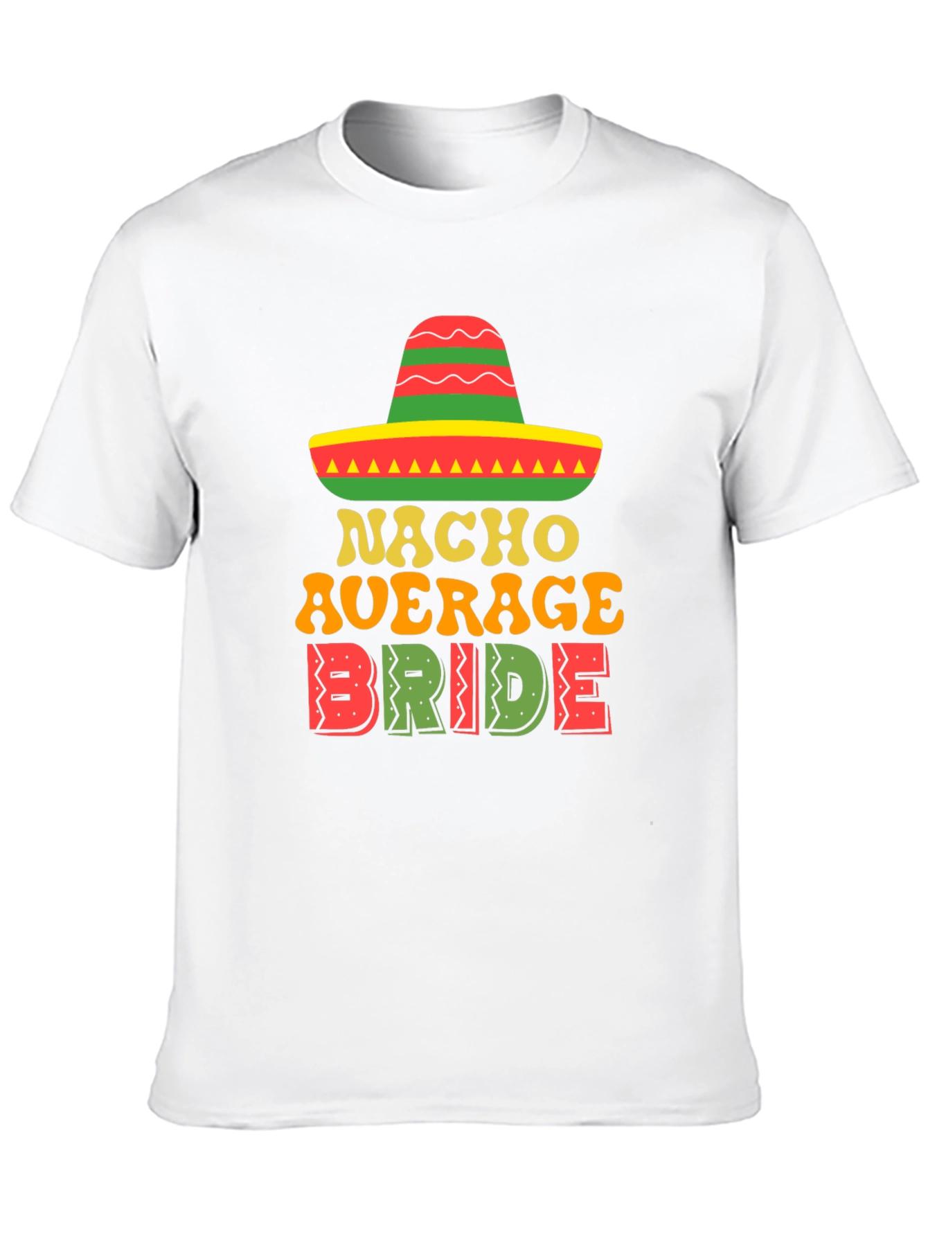 Nacho Average Bride T-Shirt - Festive Wedding Tee