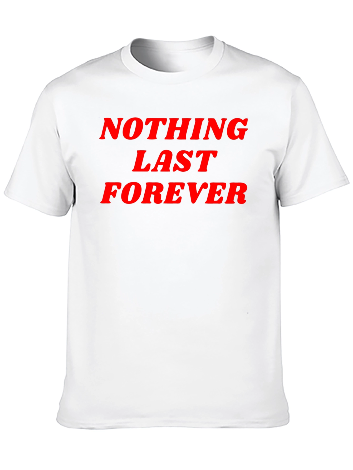 Nothing Lasts Forever Graphic Tee