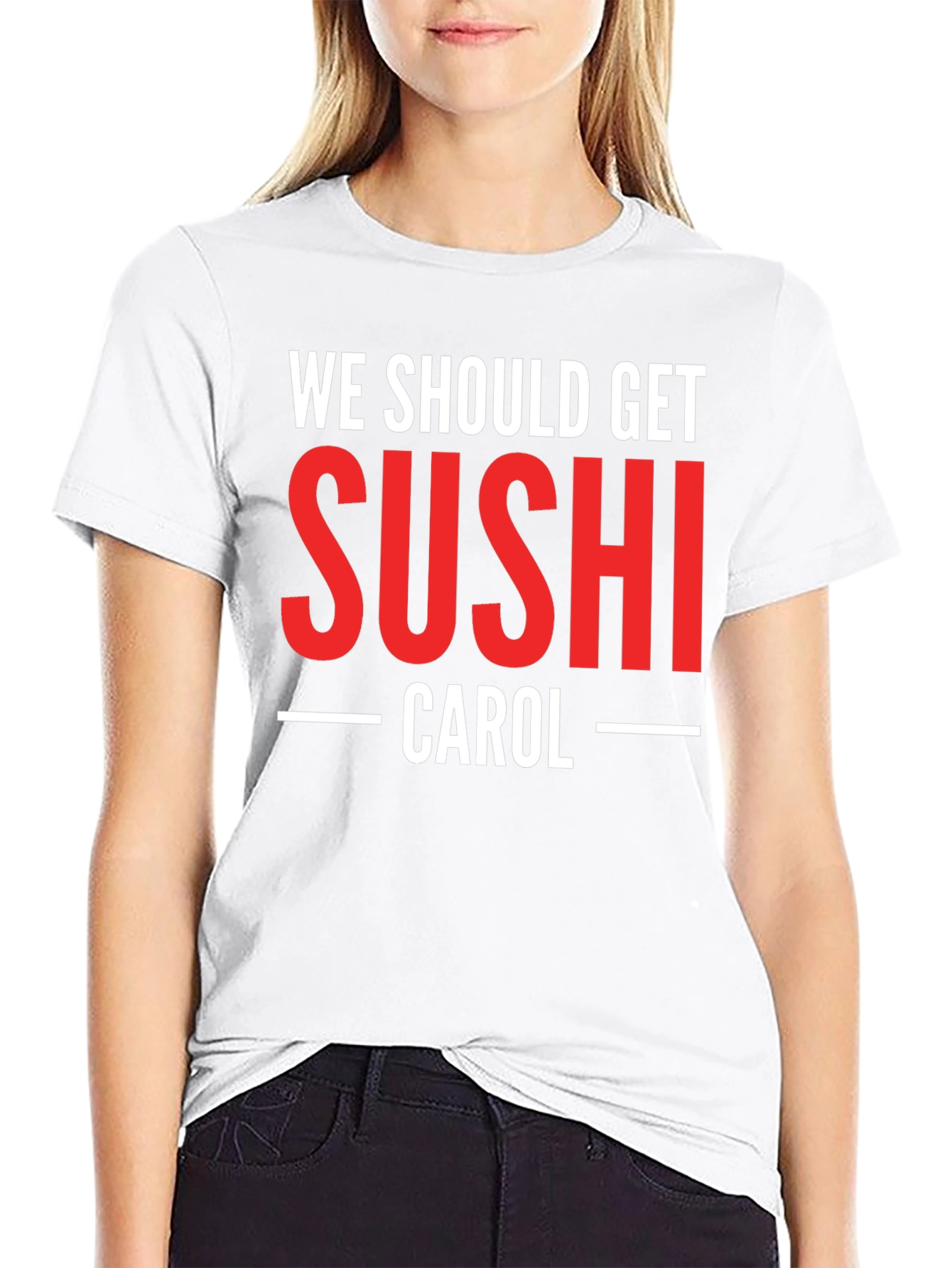 We Should Get Sushi Carol T-Shirt