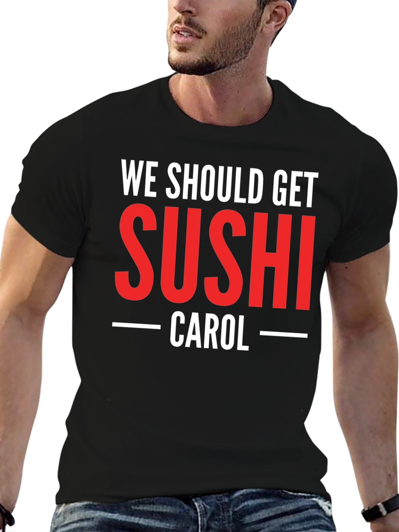 We Should Get Sushi Carol T-Shirt
