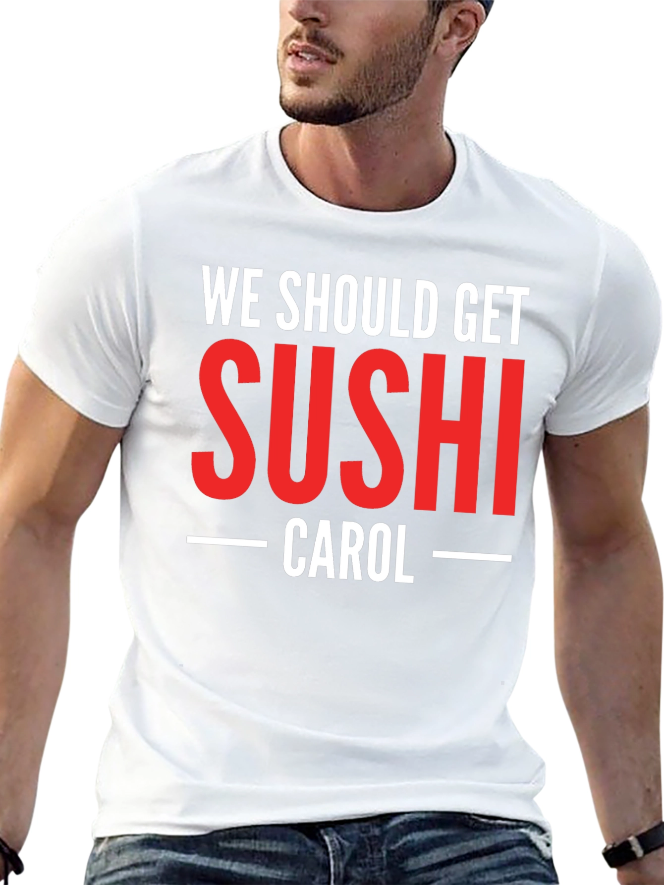 We Should Get Sushi Carol T-Shirt