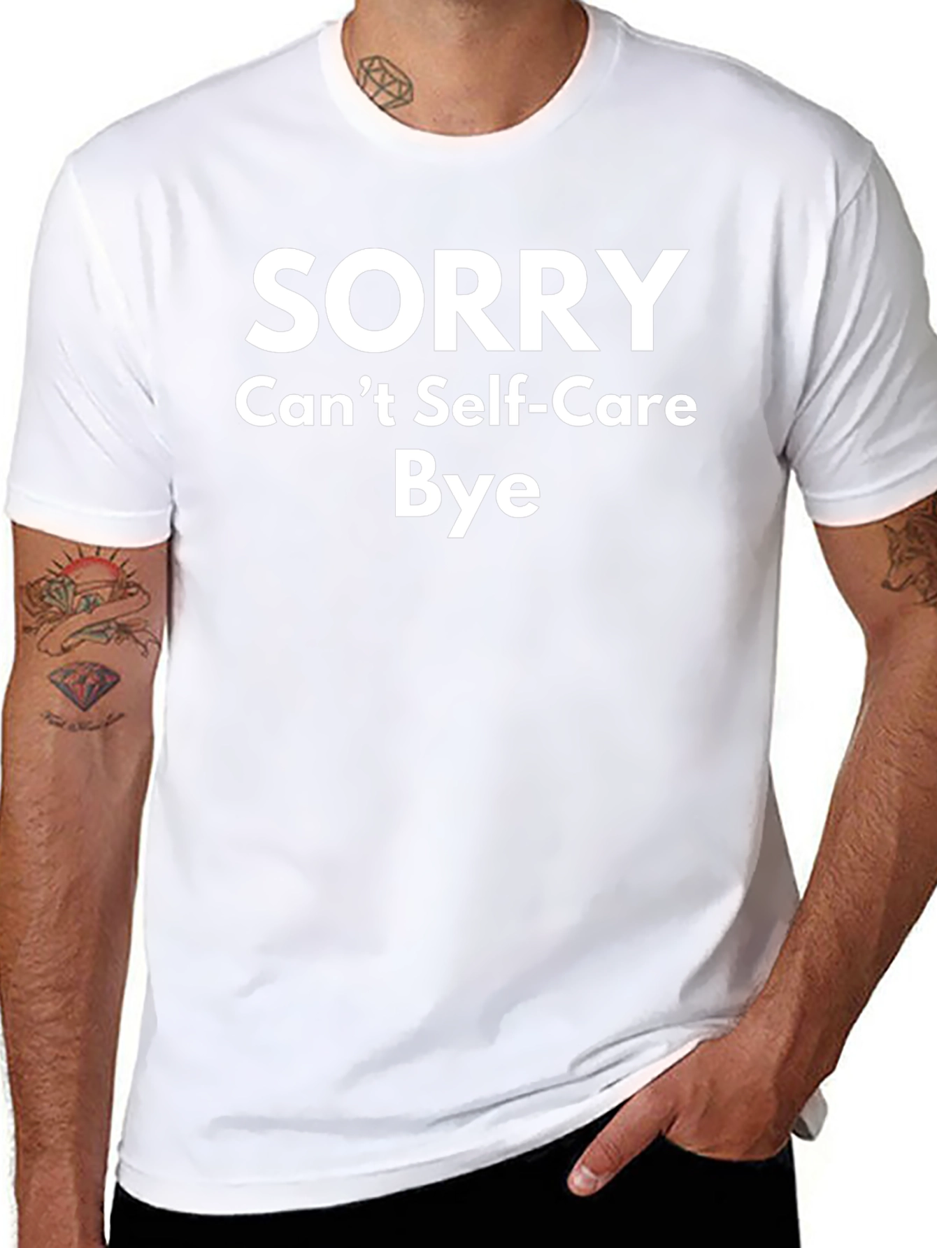 Sorry Cant Self-Care Bye T-Shirt Funny Slogan Tee
