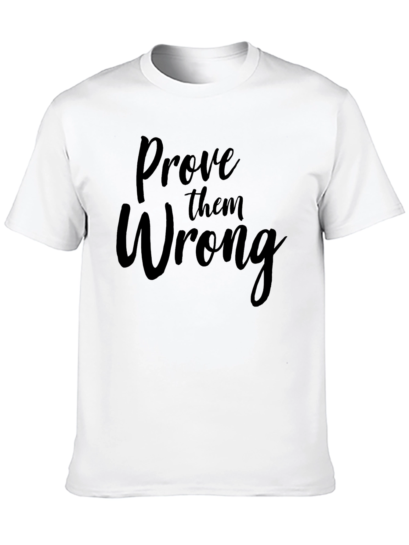Prove Them Wrong Graphic Tee - Motivational Shirt