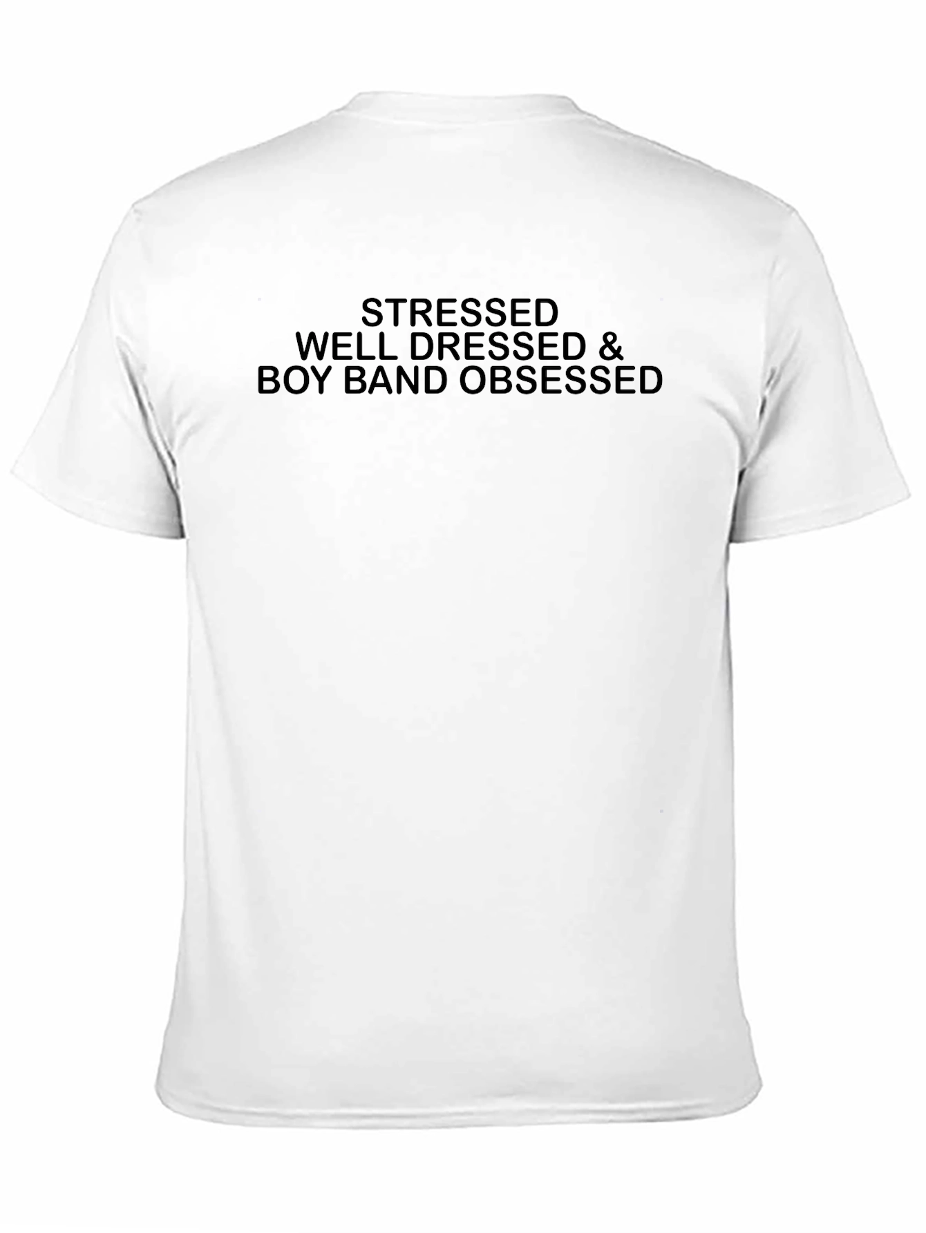 Stressed Well Dressed & Boy Band Obsessed T-Shirt