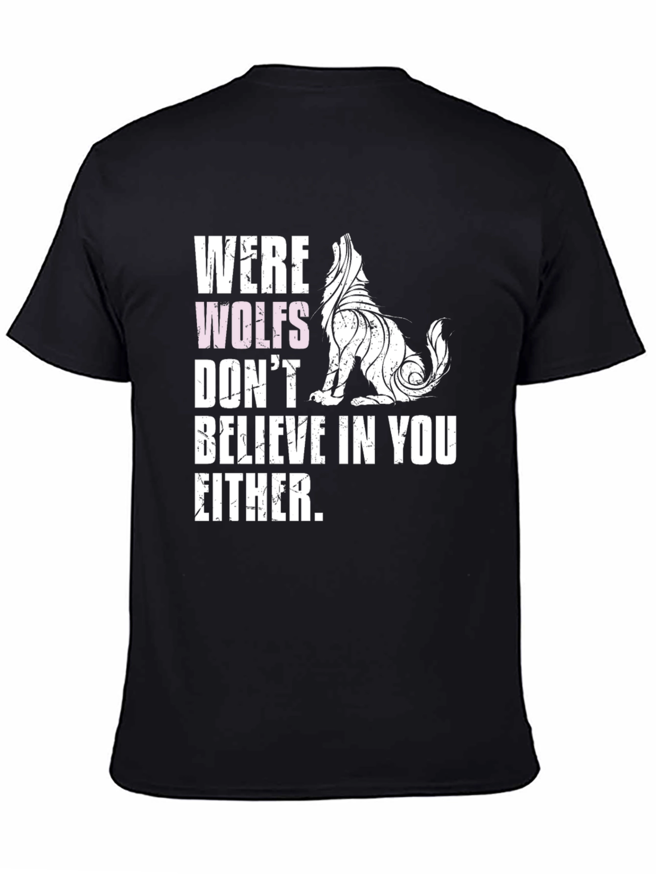 Werewolves Dont Believe in You Either T-Shirt